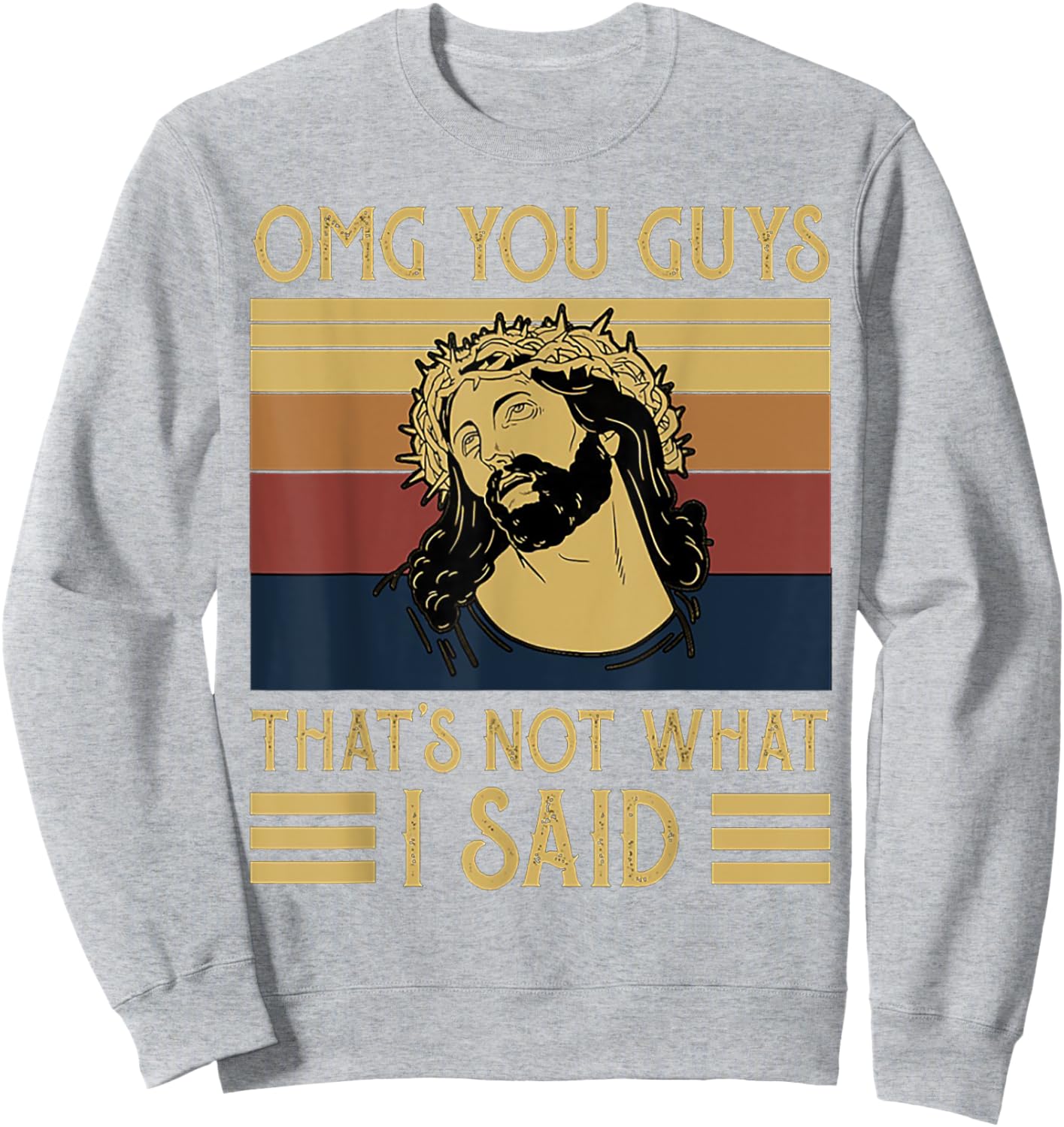 OMG You Guys That's Not What I Said Vintage Sweatshirt - Sweatshirt | Ash