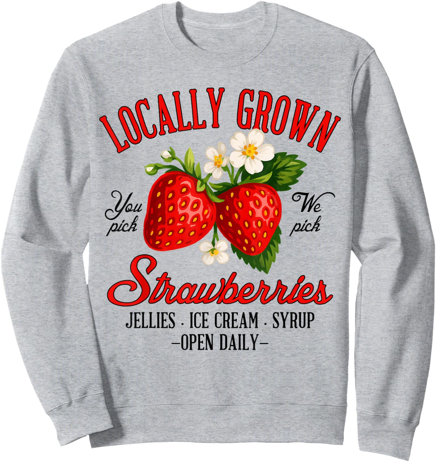 Strawberry Lover Farmers Market Locally A Grown Strawberries Sweatshirt - Sweatshirt | Ash