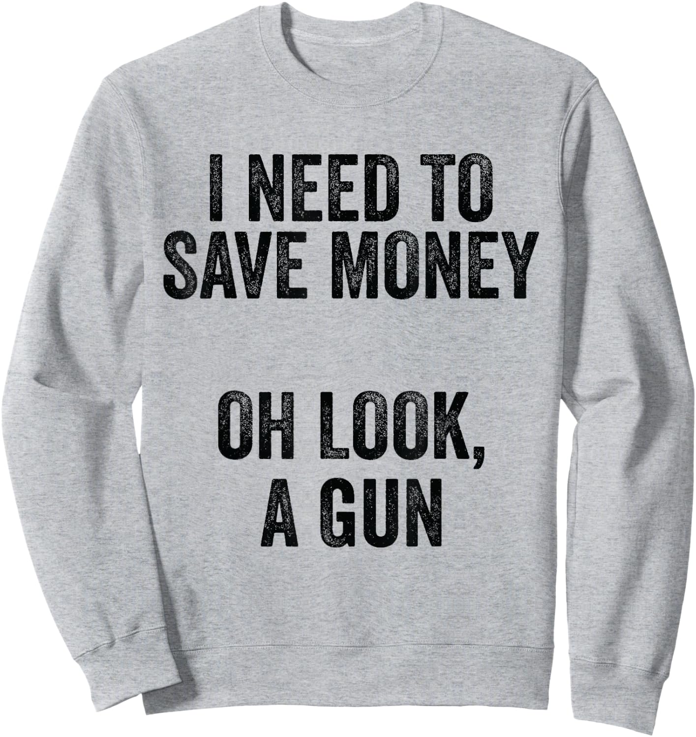 Gun Collector - I Need To Money A Gun Sweatshirt - Sweatshirt | Ash