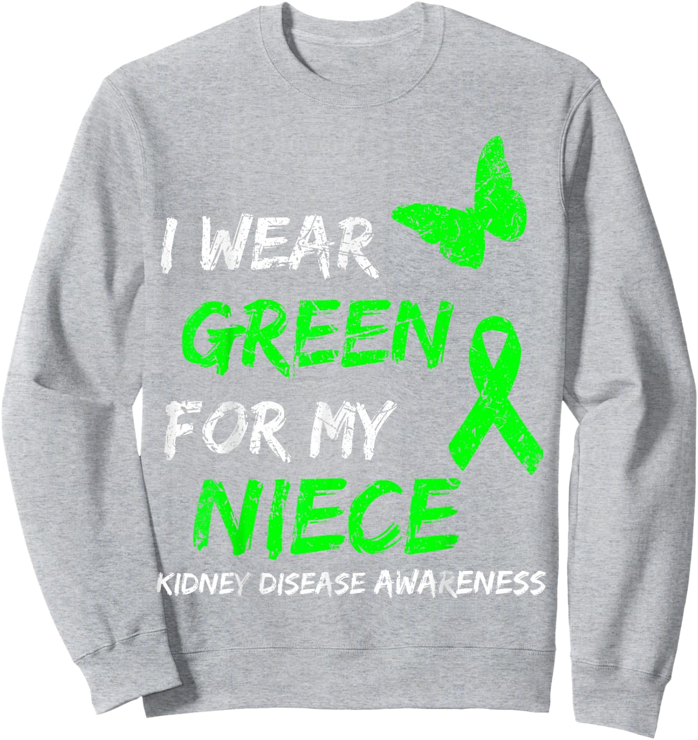 Kidney Disease I Wear Green For My Niece Ribbon Sweatshirt - Sweatshirt | Ash