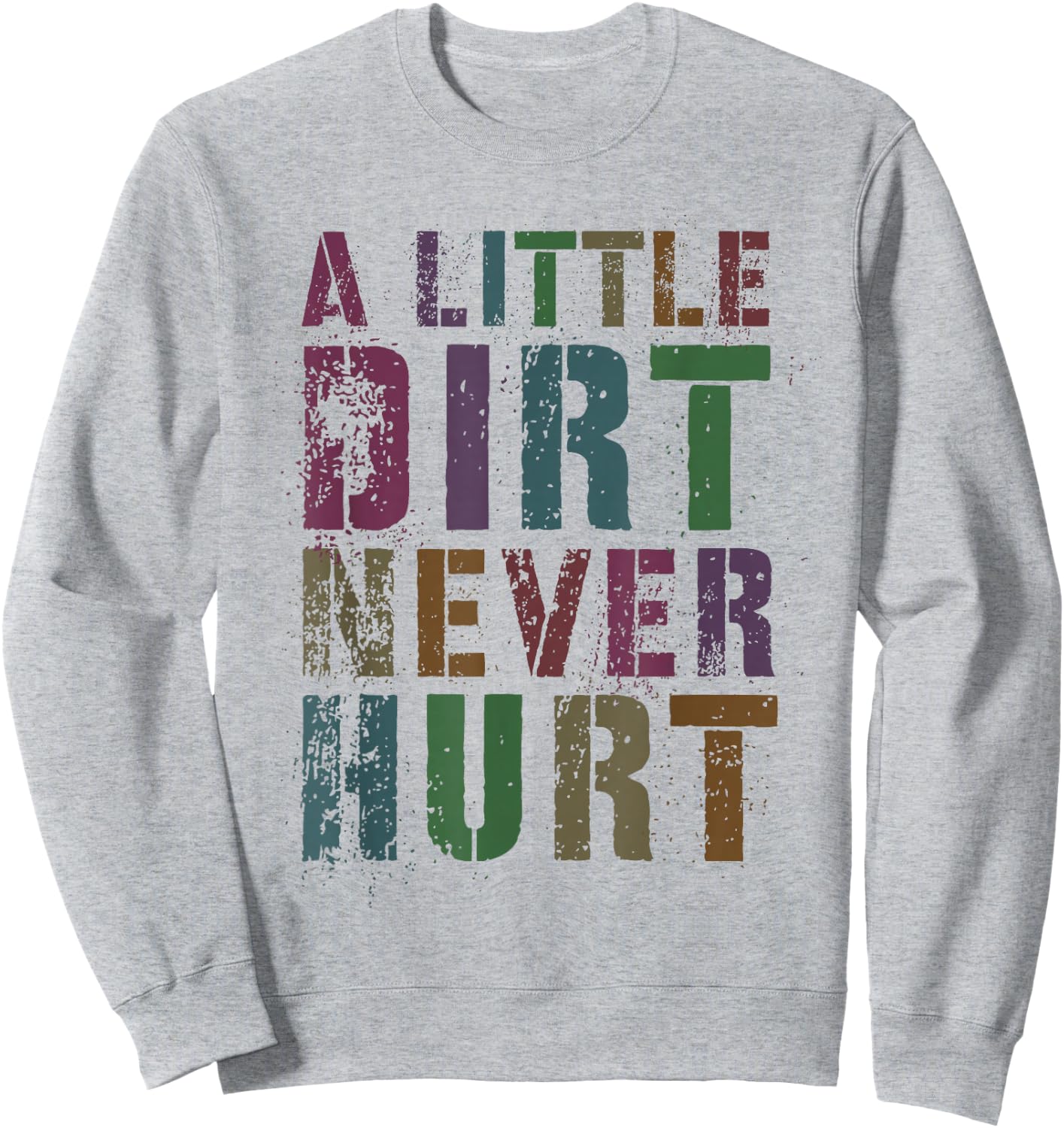 Funny A LITTLE DIRT NEVER HURT Girl Bike Mud Run SxS 4x4 Mom Sweatshirt - Sweatshirt | Ash