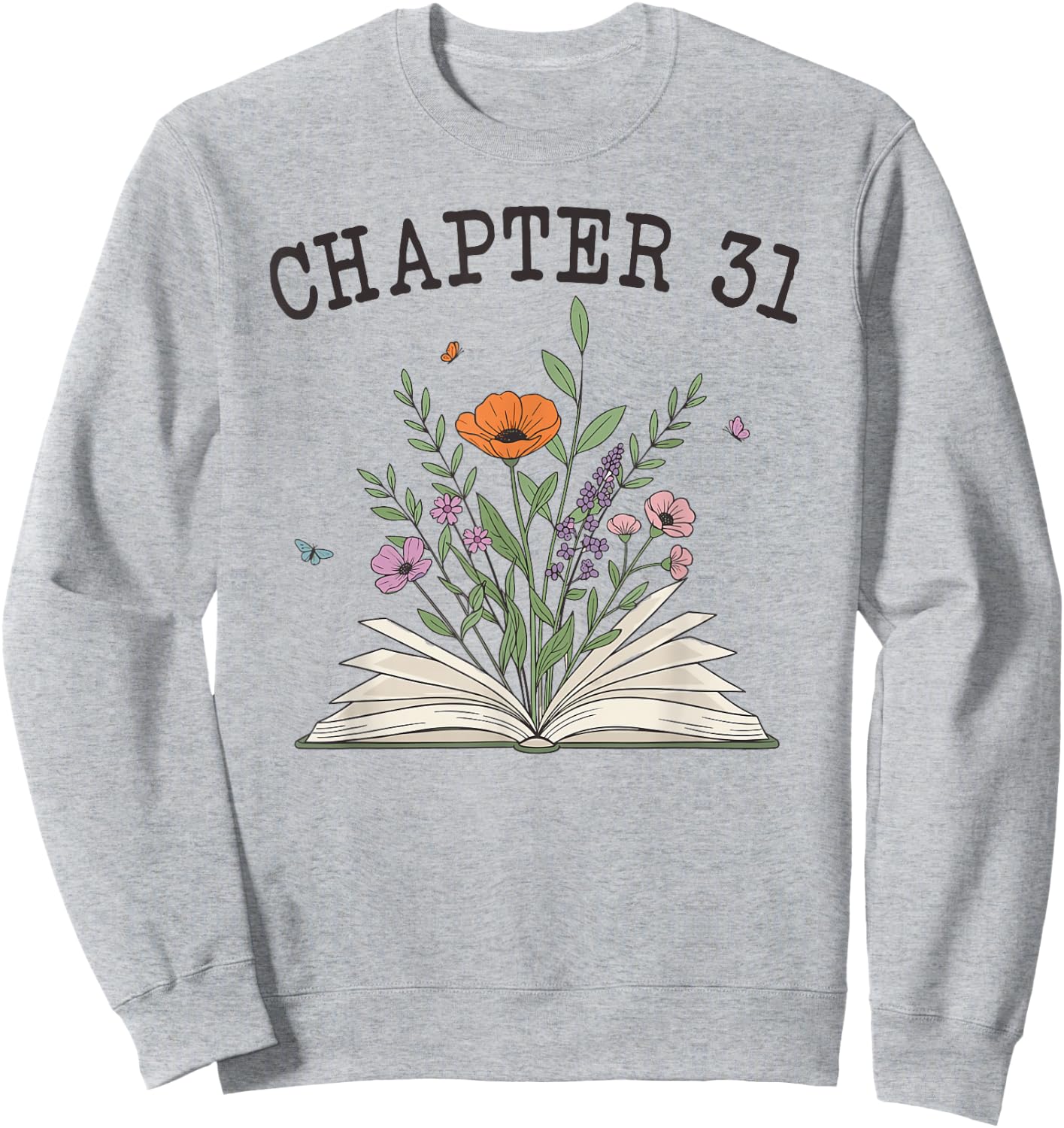 Chapter 31 - Book Lovers & Readers 31st Birthday Wildflowers Sweatshirt - Sweatshirt | Ash