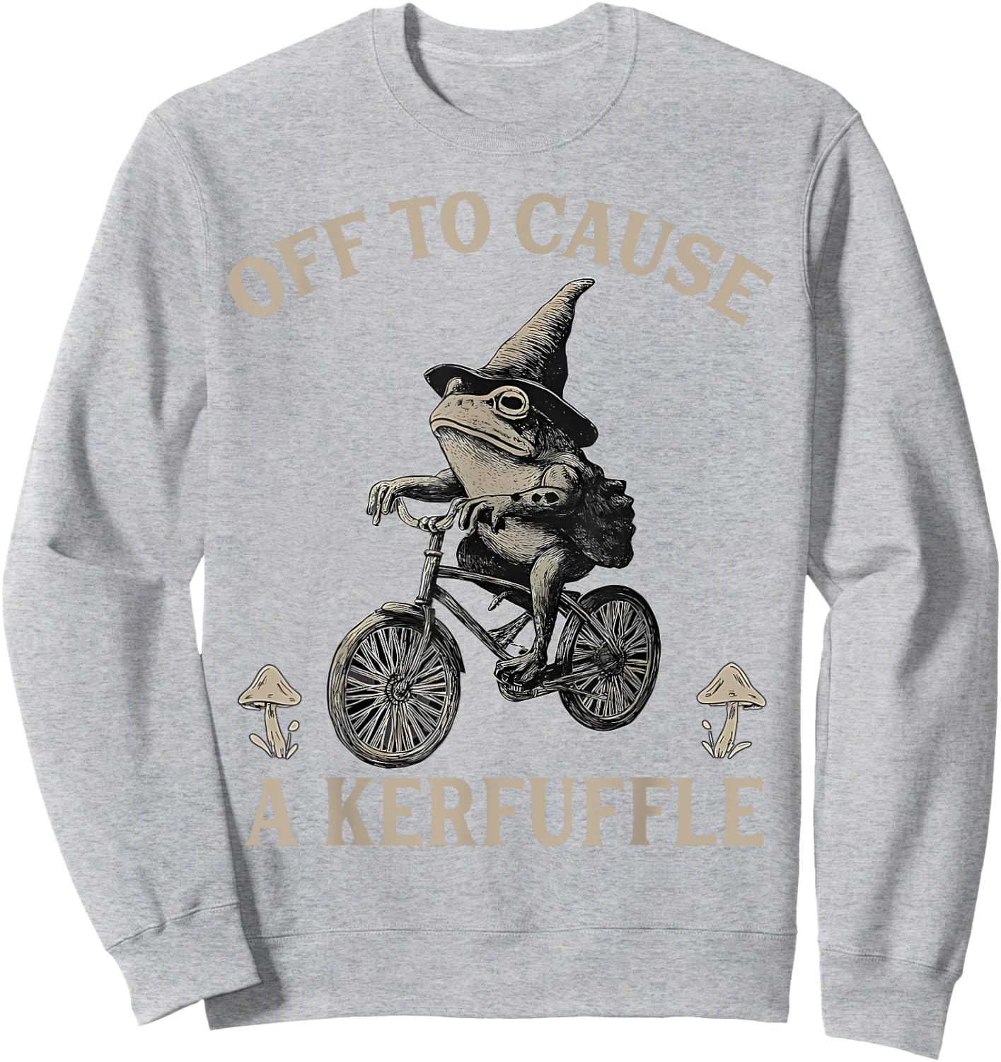 Sarcasm Frog Riding Bicycle Humor Off To Cause A Kerfuffle Sweatshirt - Sweatshirt | Ash