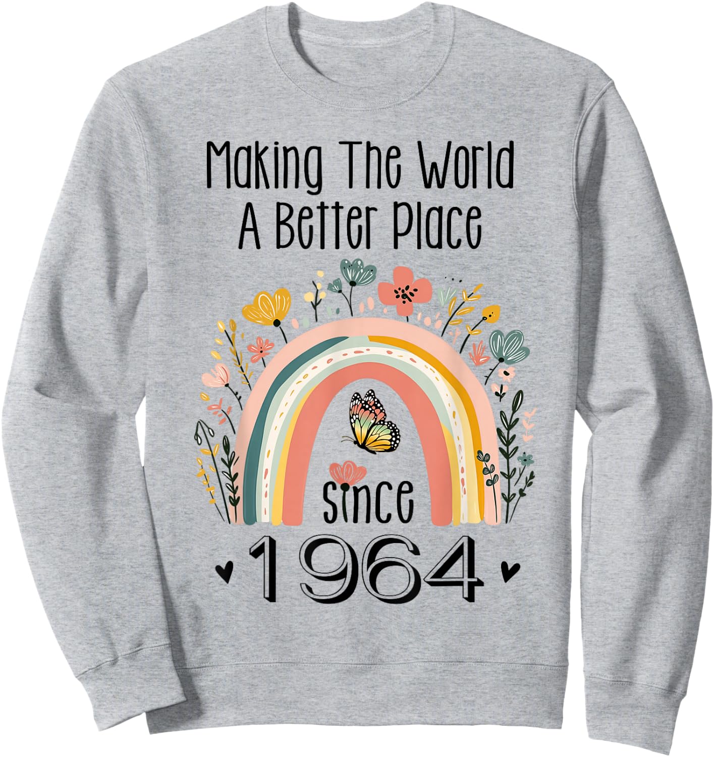 60th Birthday Making The World A Better Place Since 1964 Sweatshirt - Sweatshirt | Ash