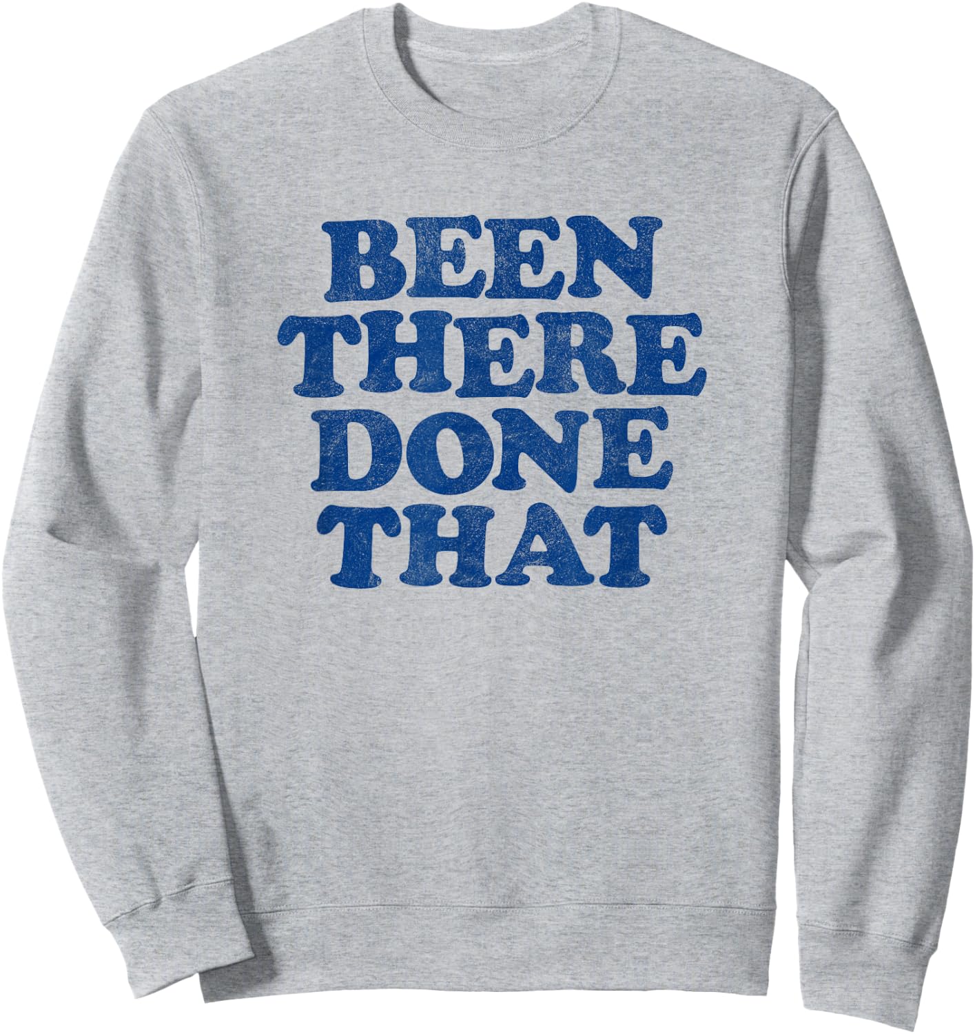 BEEN THERE DONE THAT retro 80s vintage style distressed Sweatshirt - Sweatshirt | Ash