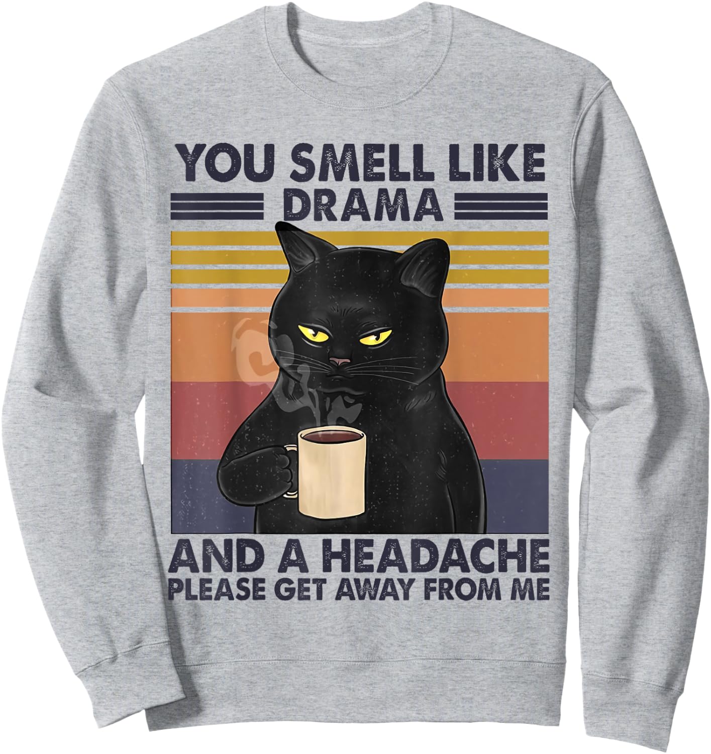 You Smell Like Drama and a Headache Coffee Cat Sweatshirt - Sweatshirt | Ash