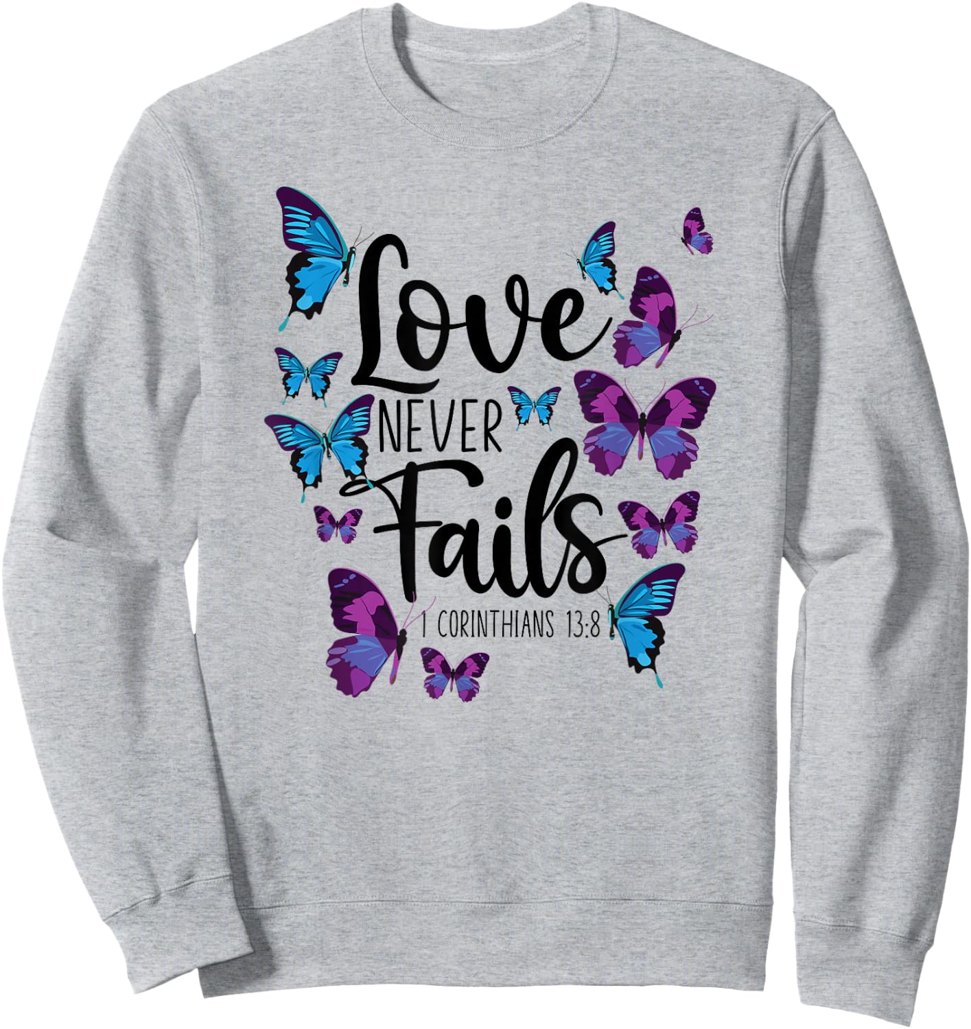 Christian Bible Verse Quote Butterfly 1 Corinthians 13:8 Sweatshirt - Sweatshirt | Ash