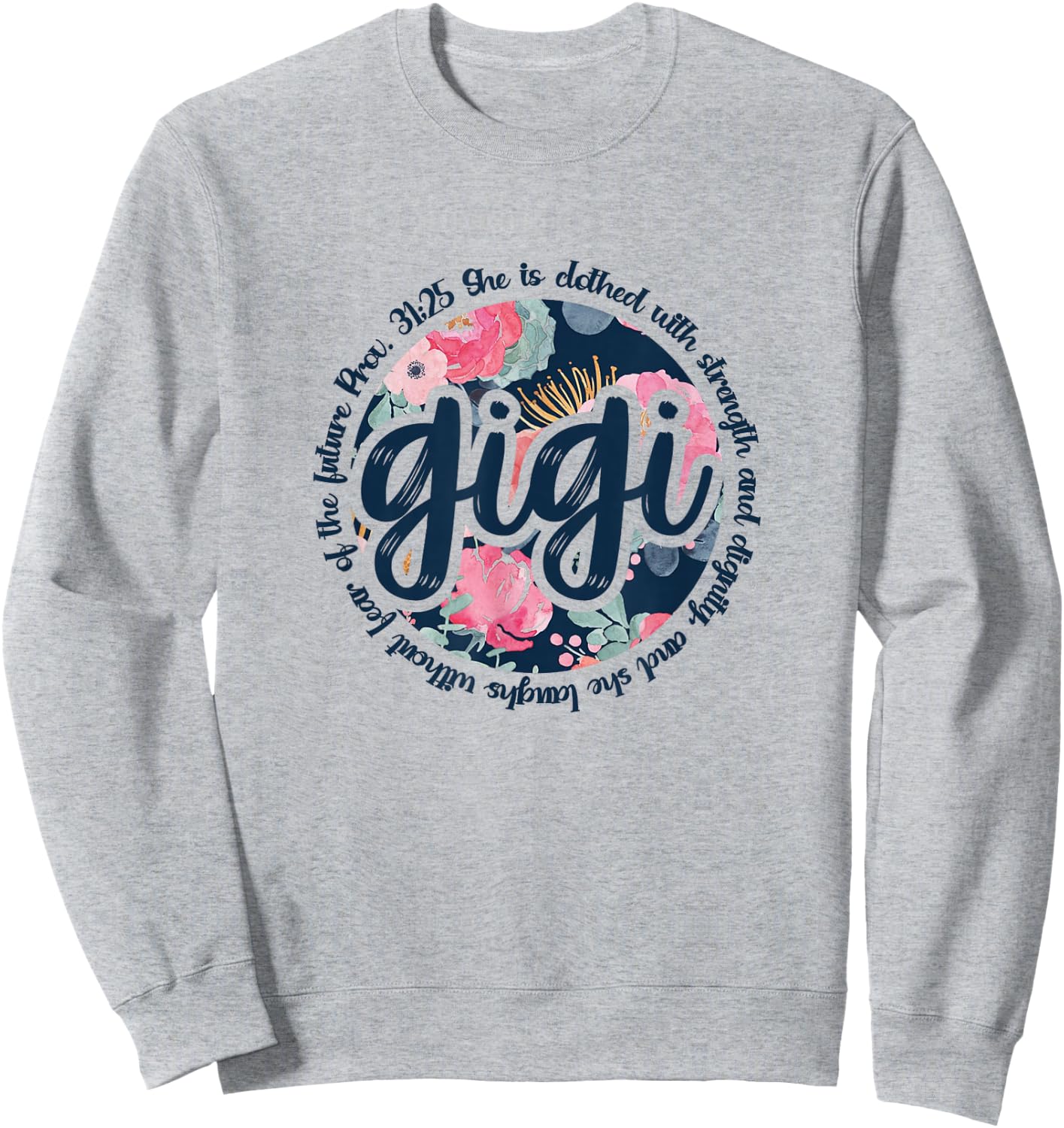 Proverbs 31 Gigi Proverbs 31:25 Christian Floral Sweatshirt - Sweatshirt | Ash