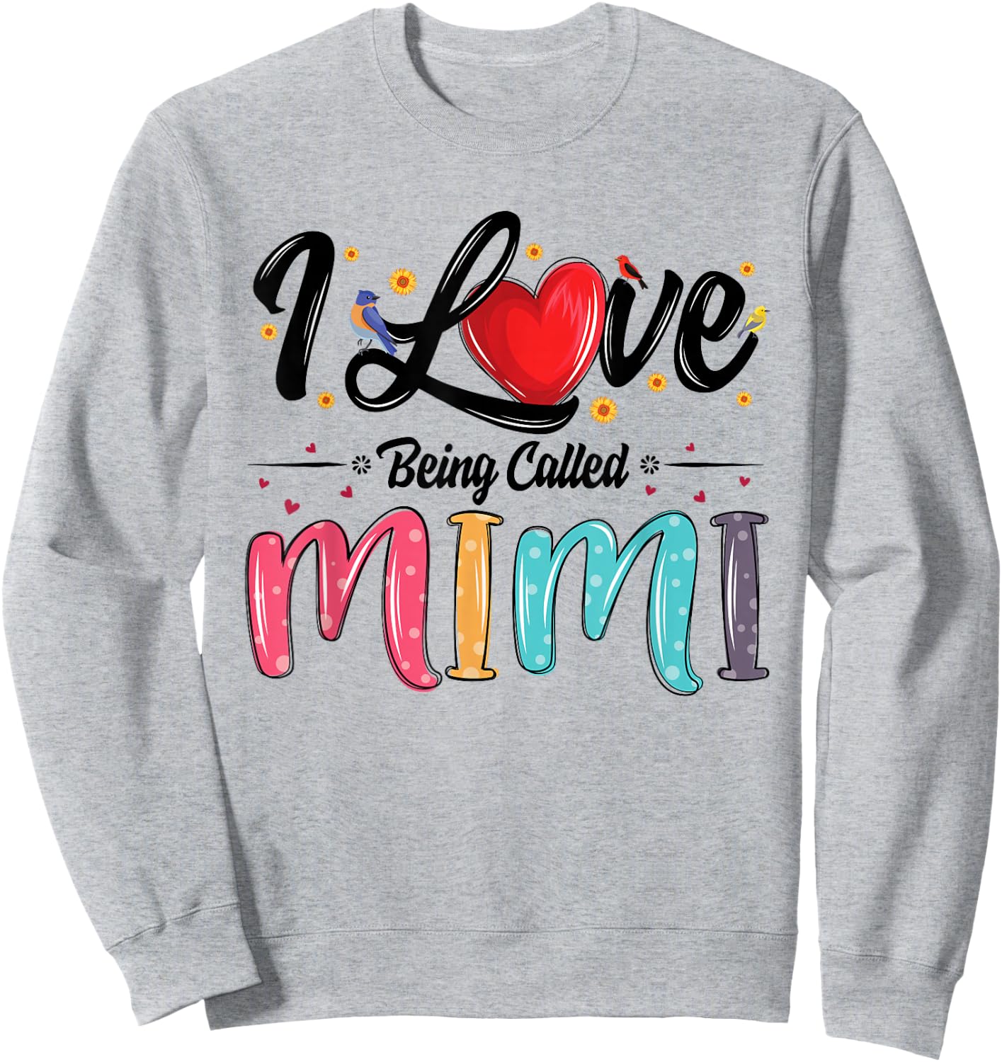 I Love Being Called Mimi Grandma Mother's Day Sweatshirt - Sweatshirt | Ash