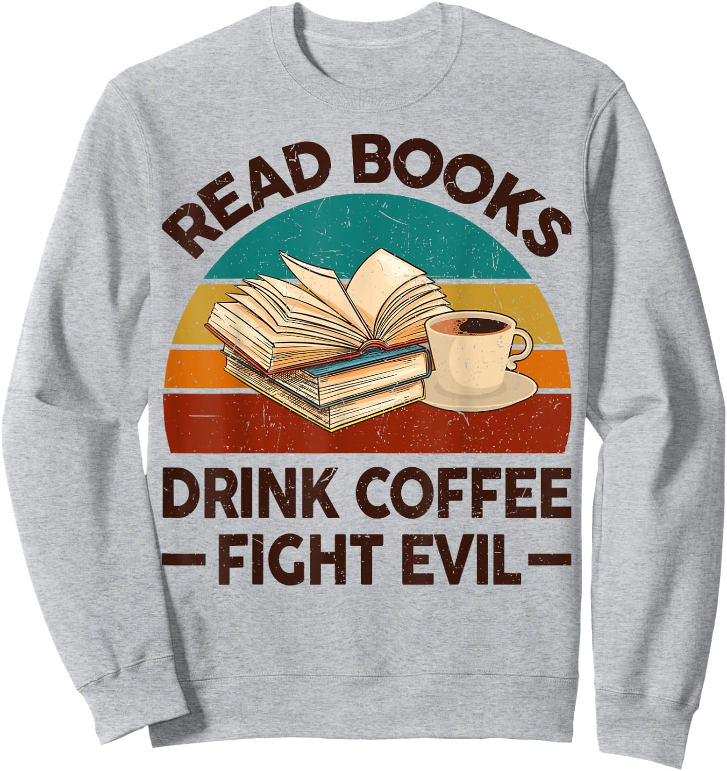 Read Book Drink Coffee Fight Evil Funny Reading Teacher Men Women Sweatshirt - Sweatshirt | Ash