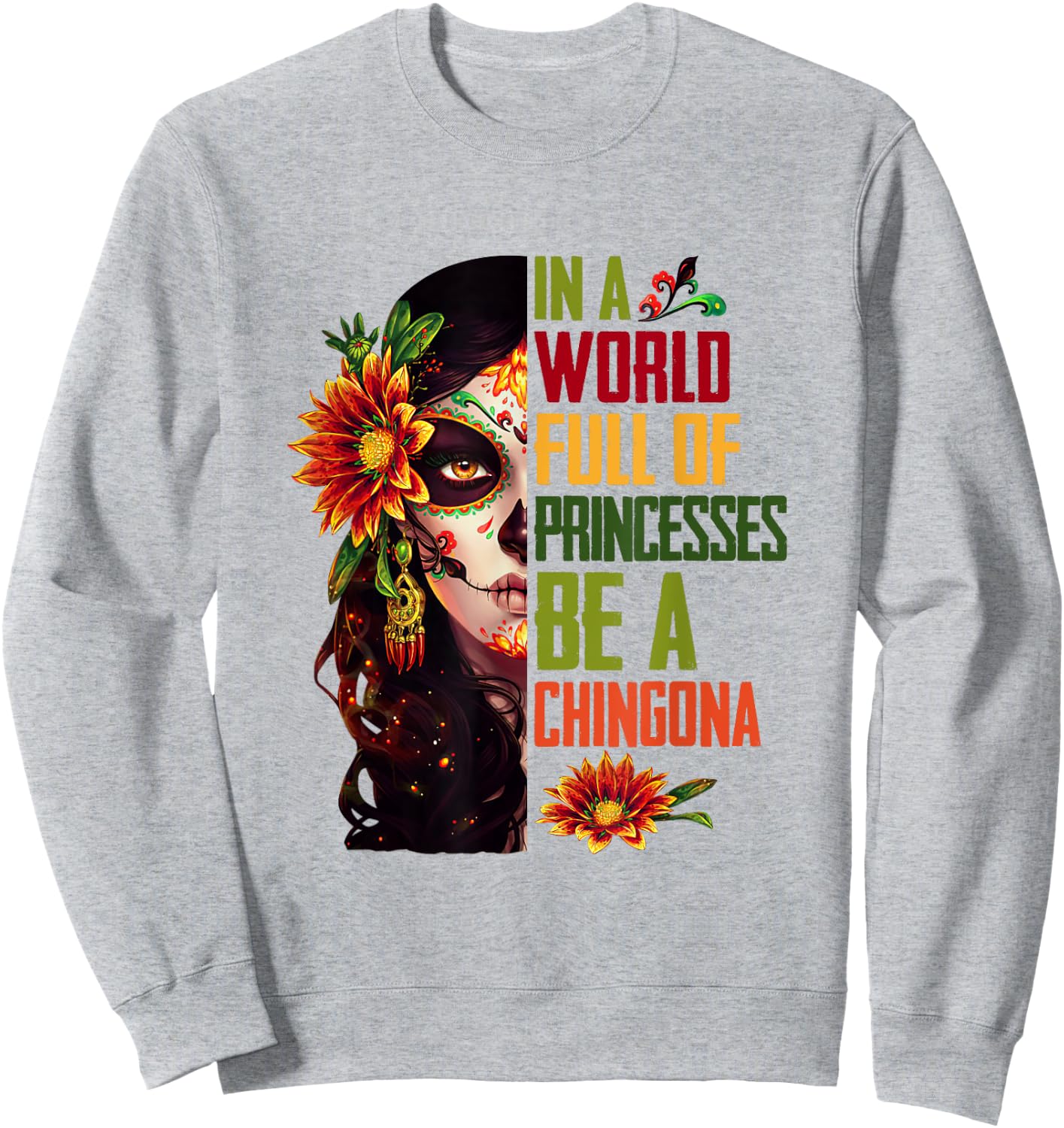 In A World Full Of Princesses Be A Chingona Halloween Party Sweatshirt - Sweatshirt | Ash