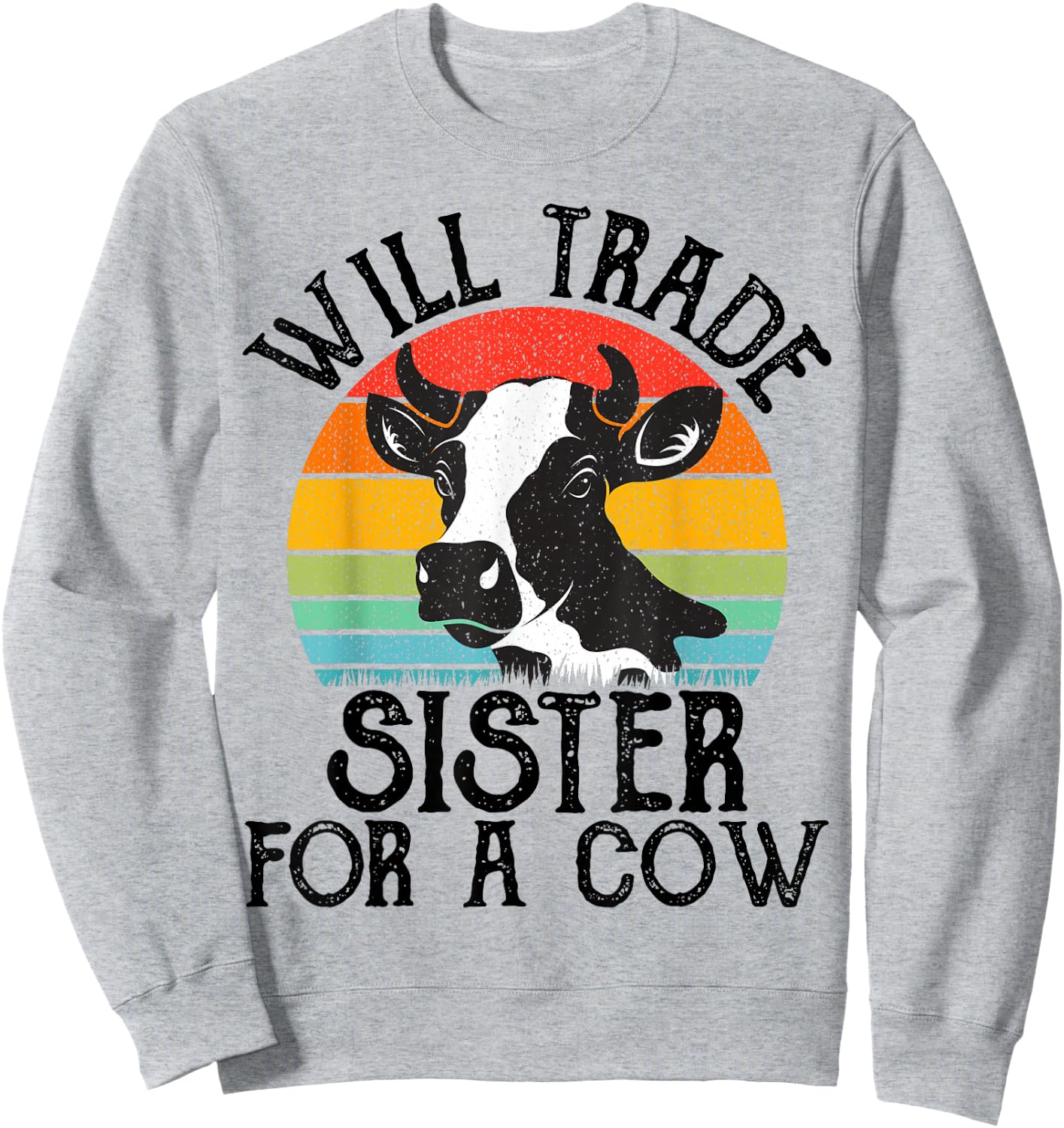 Funny Cow, Will Trade Sister For a Cow, Cool Cow Lovers Sweatshirt - Sweatshirt | Ash