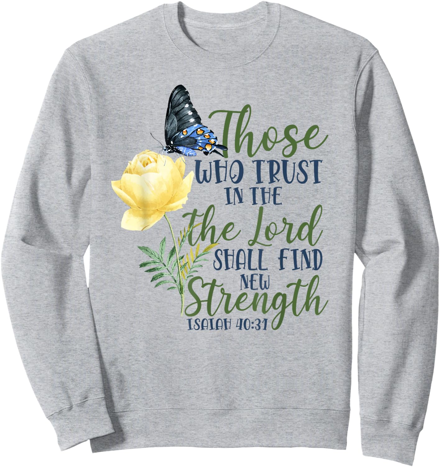Christian Bible Verse Butterfly Rose Flower Isaiah 40:31 Sweatshirt - Sweatshirt | Ash