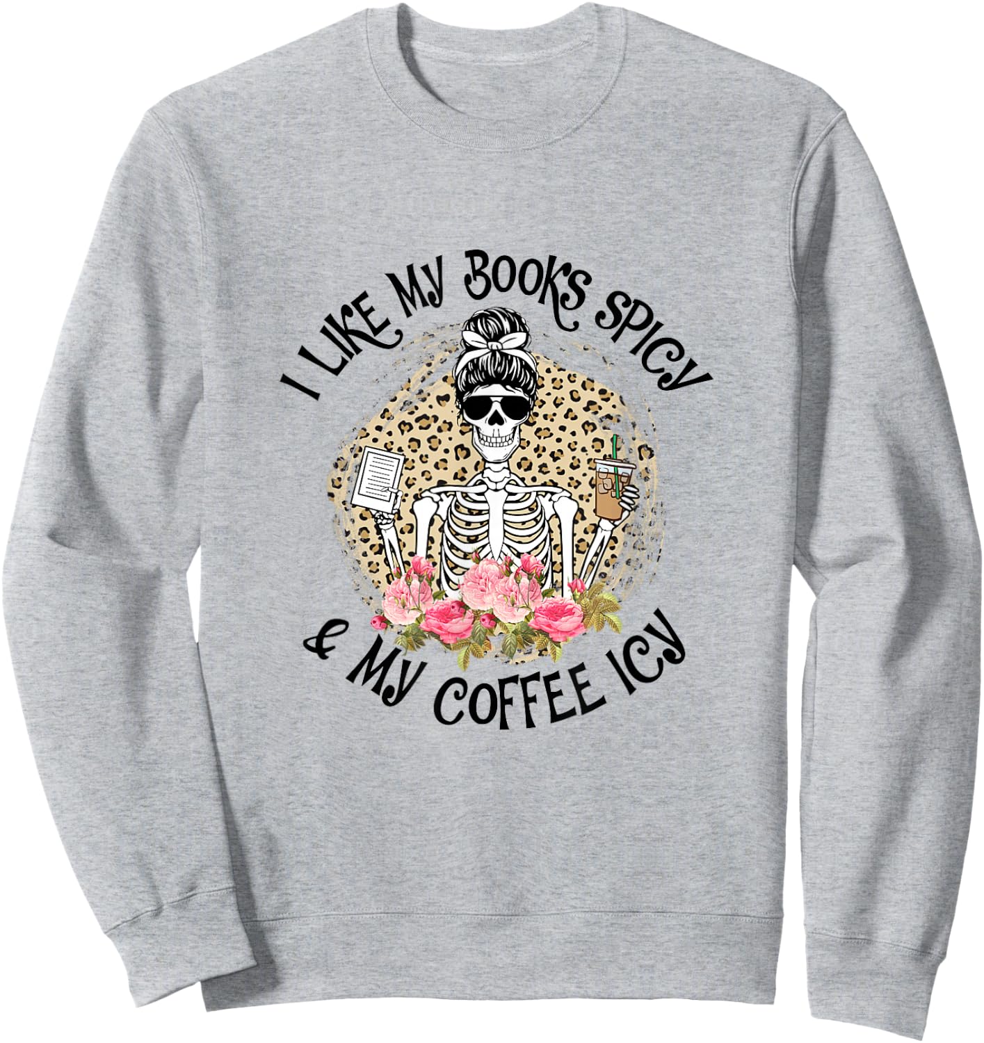 I Like My Books Spicy & My Coffee Icy Reader Reading Bookish Sweatshirt - Sweatshirt | Ash