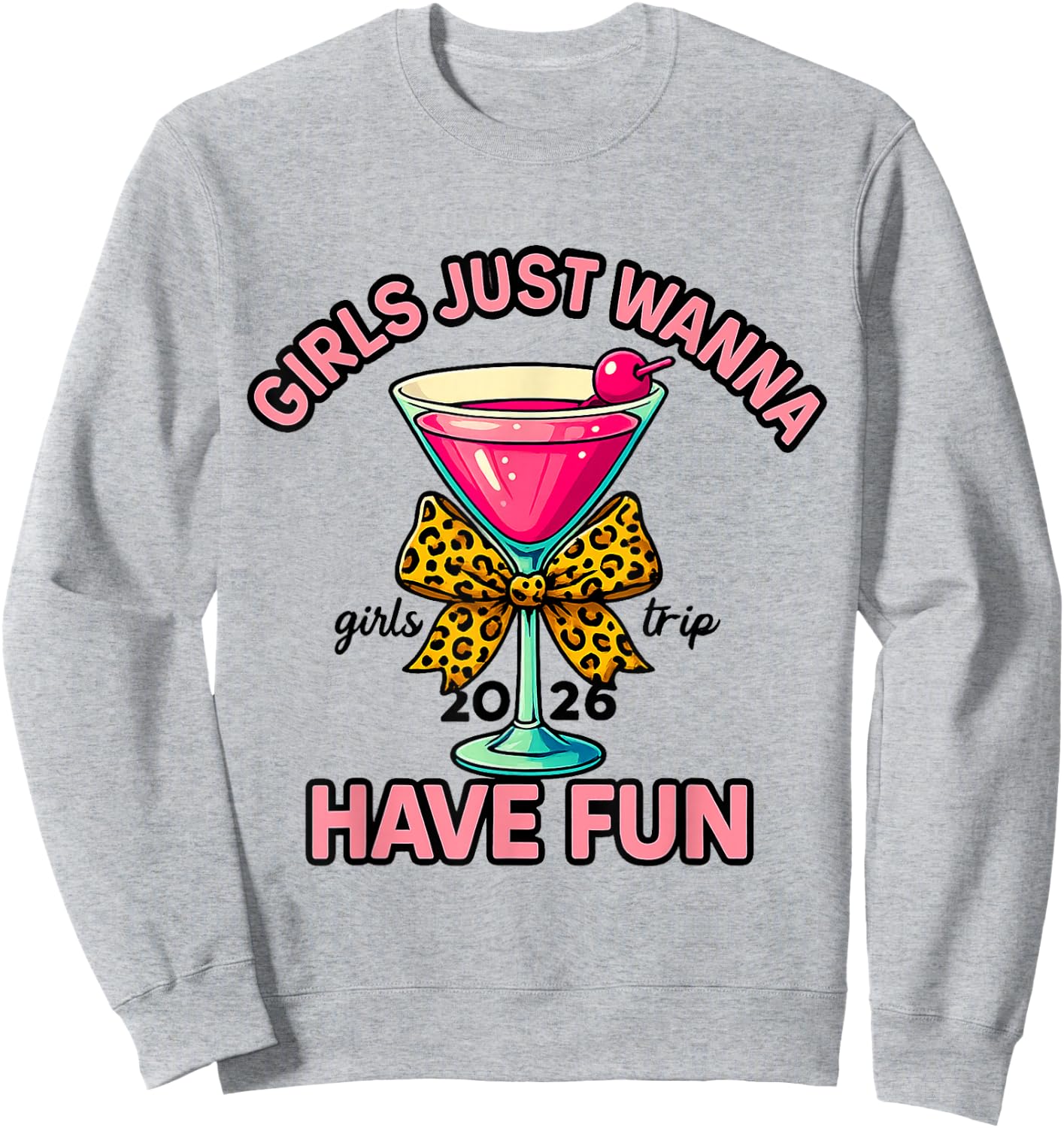 Girls Just Wanna Have Fun Girls Trip 2026 Sweatshirt - Sweatshirt | Ash