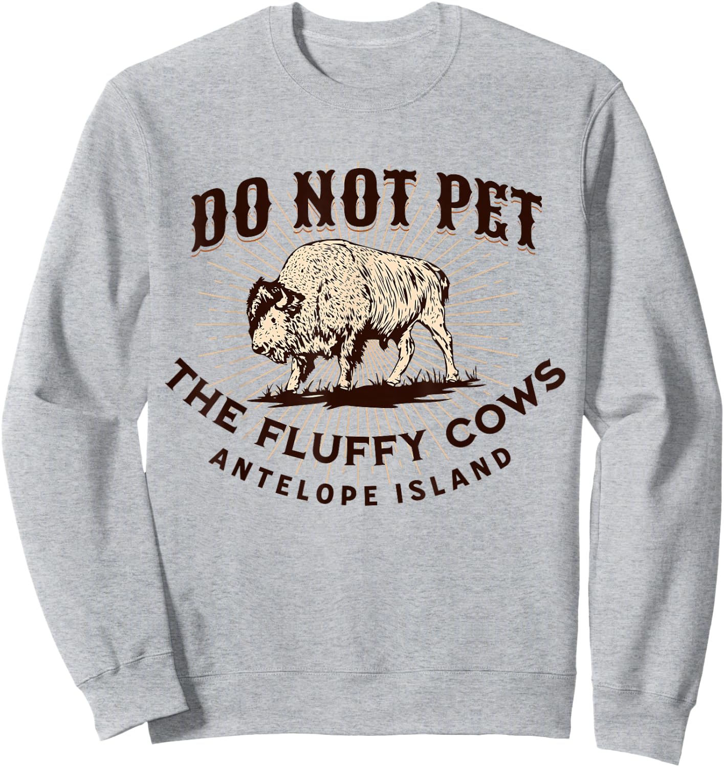 Antelope Island Do Not Pet the Fluffy Cows Utah Bison Funny Sweatshirt - Sweatshirt | Ash