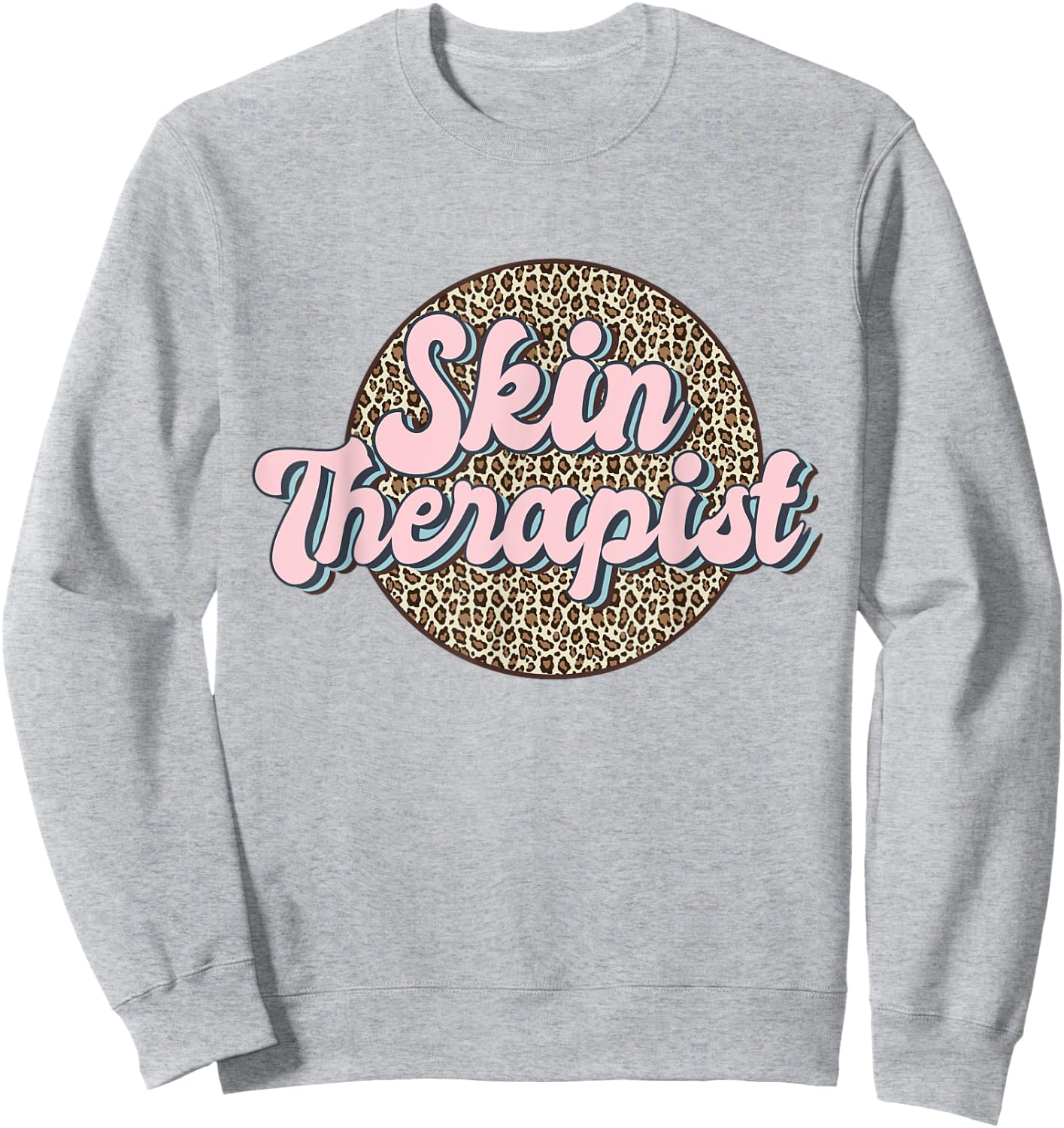 Skin Therapist Esthetician Leopard Skincare Sweatshirt - Sweatshirt | Ash