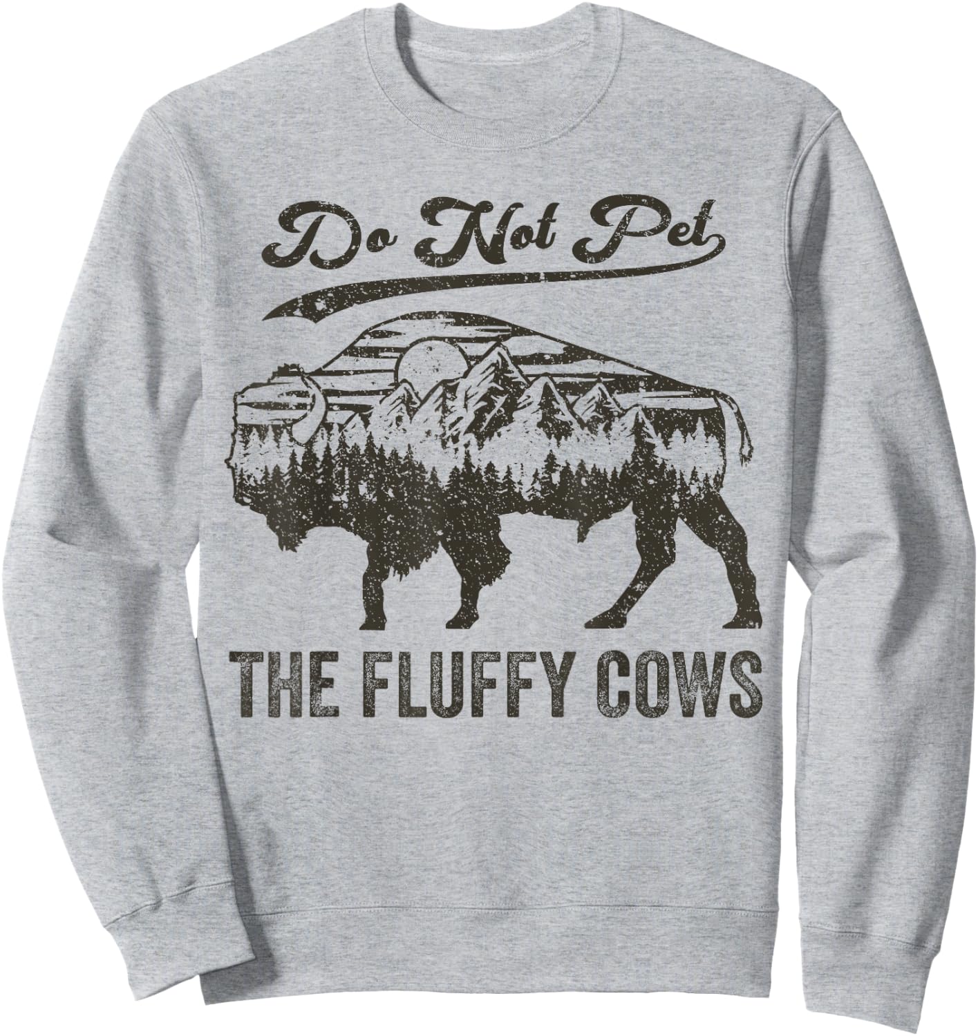Do Not Pet The Fluffy Cows, Bison Vintage Sweatshirt - Sweatshirt | Ash