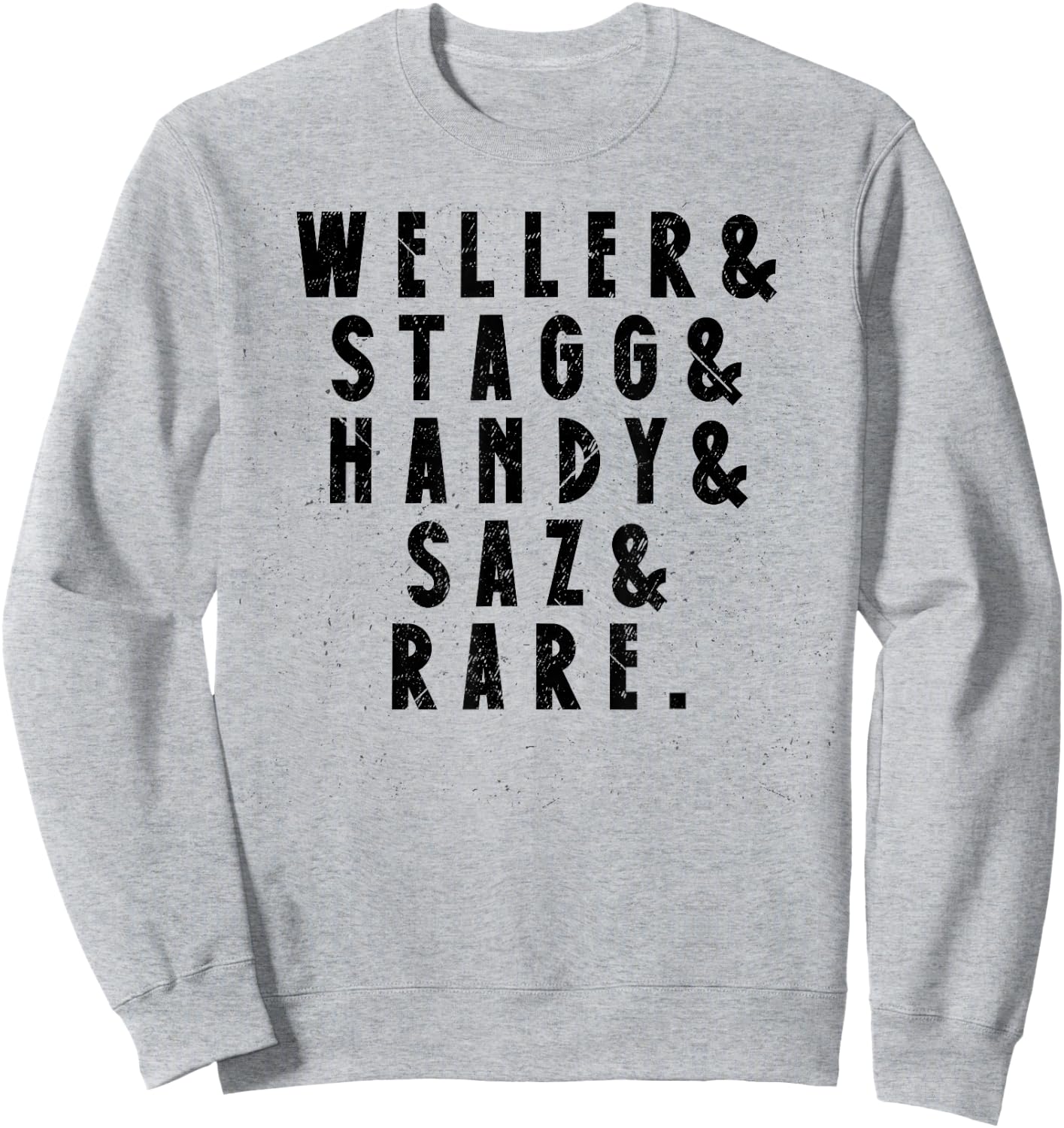 BTAC Name Weller Stagg Handy Saz And Rear Bourbon Whiskey Sweatshirt - Sweatshirt | Ash