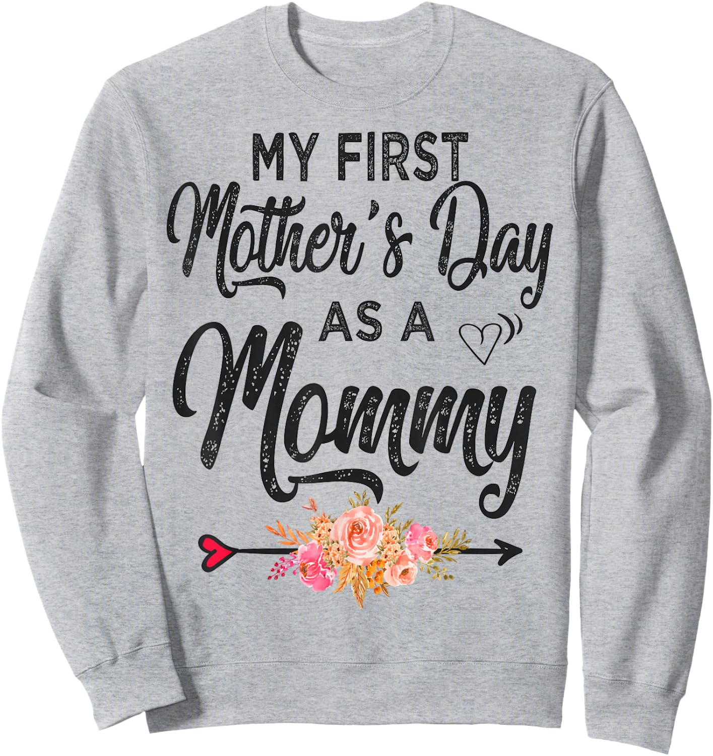 My First Mother's Day as a Mommy Mothers Day 2026 New Mom Sweatshirt - Sweatshirt | Ash
