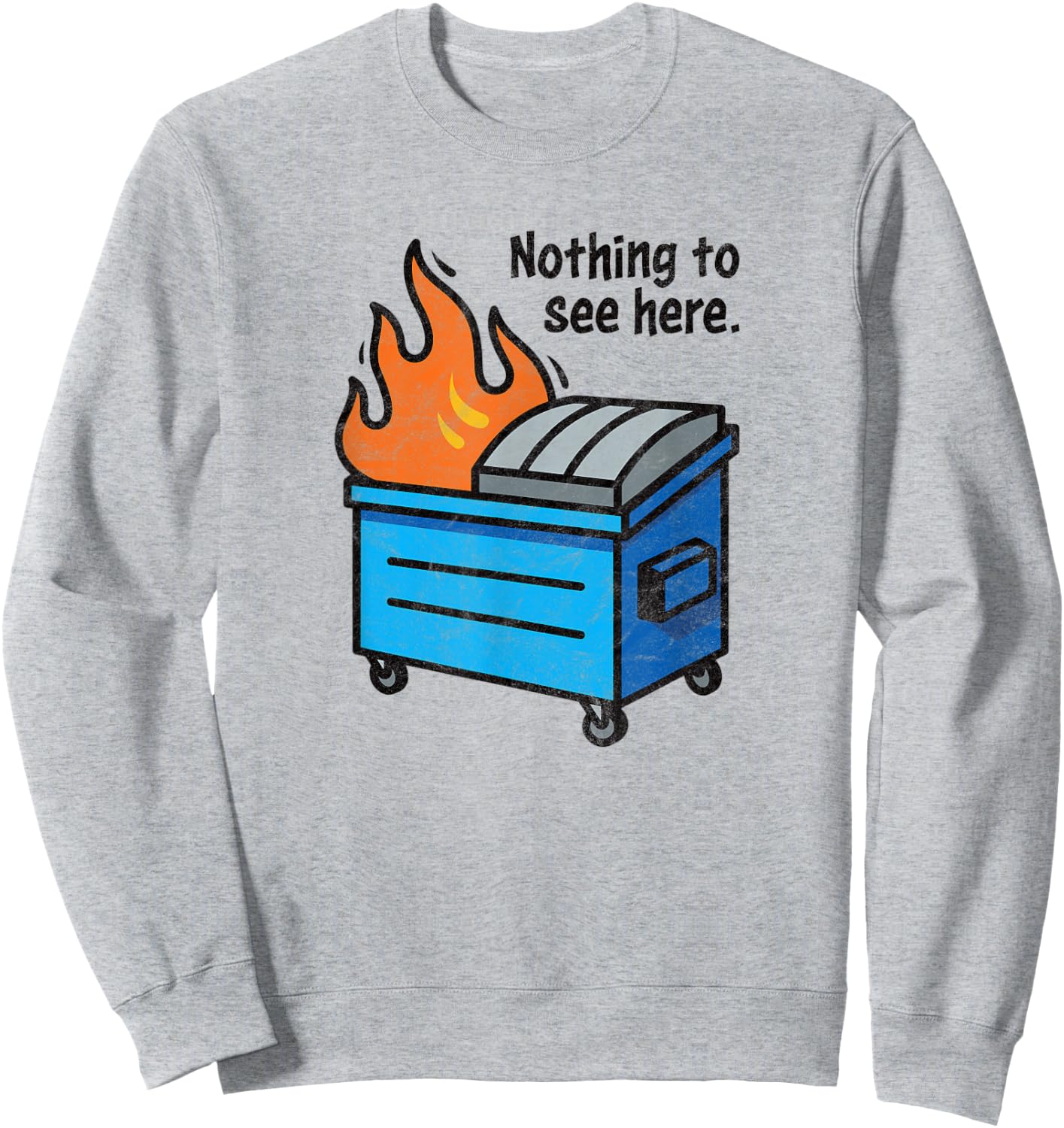 NOTHING TO SEE HERE - funny retro dumpster on fire sarcastic Sweatshirt - Sweatshirt | Ash