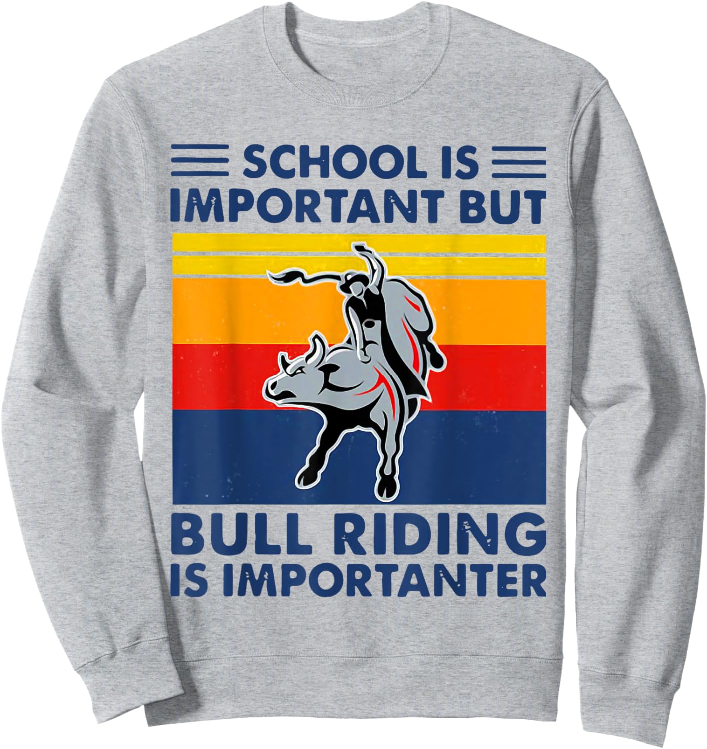 School Is Important But Bull Riding Is Importanter Vintage Sweatshirt - Sweatshirt | Ash
