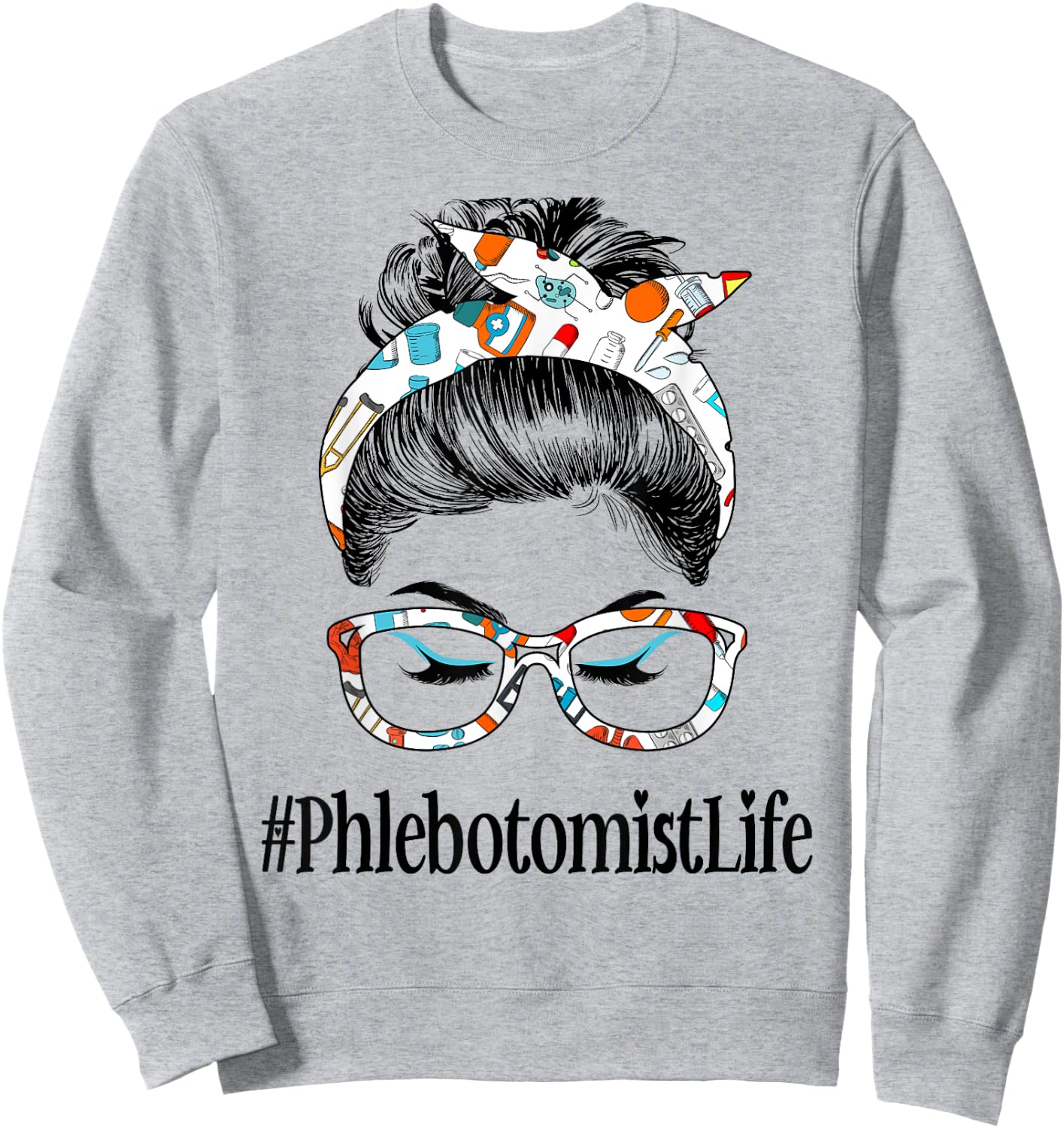 Phlebotomist Life Messy Hair Woman Bun Healthcare worker Sweatshirt - Sweatshirt | Ash