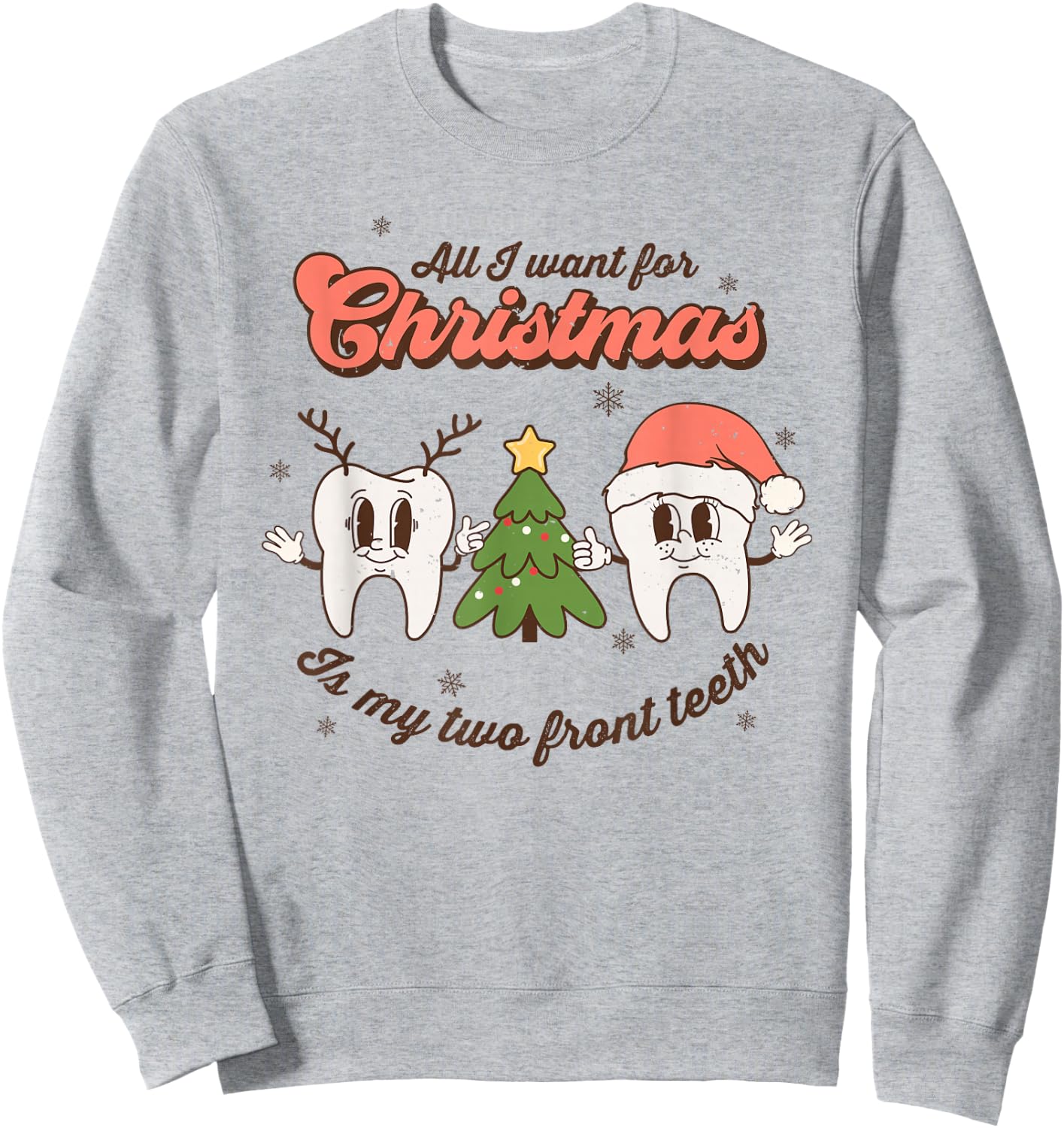 All I want for Christmas is My Two Front Teeth Funny Sweatshirt - Sweatshirt | Ash