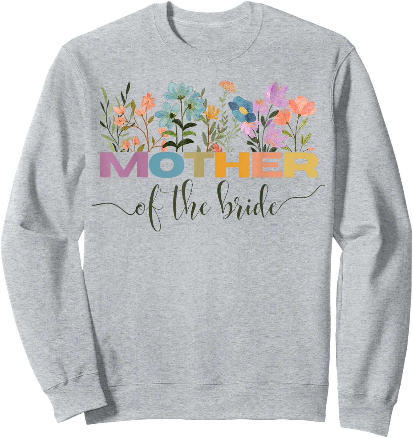 Mother Of The Bride I Loved Her First Mother's Day Sweatshirt - Sweatshirt | Ash