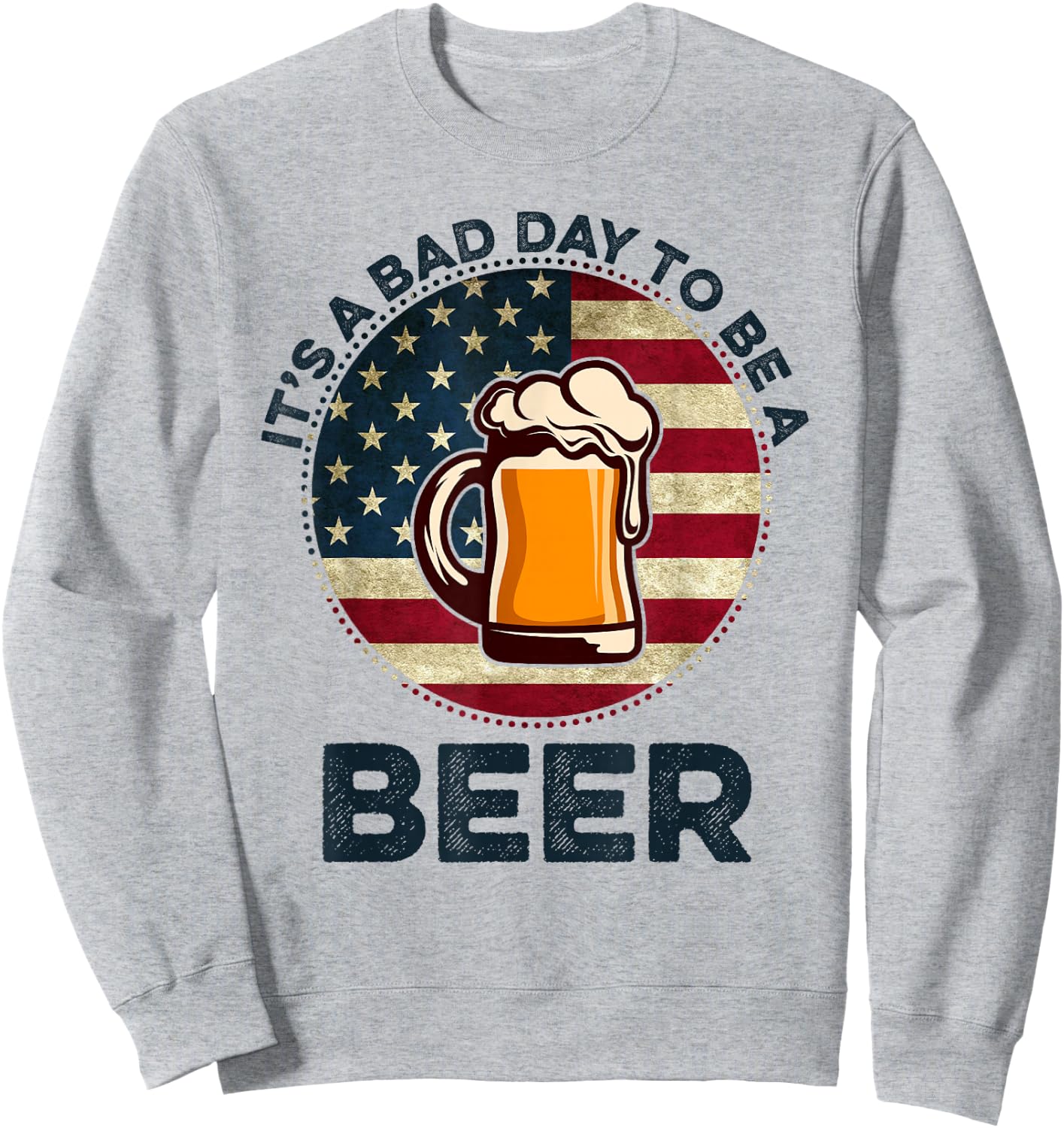 It's a Bad Day To Be A Beer Vintage Sweatshirt - Sweatshirt | Ash