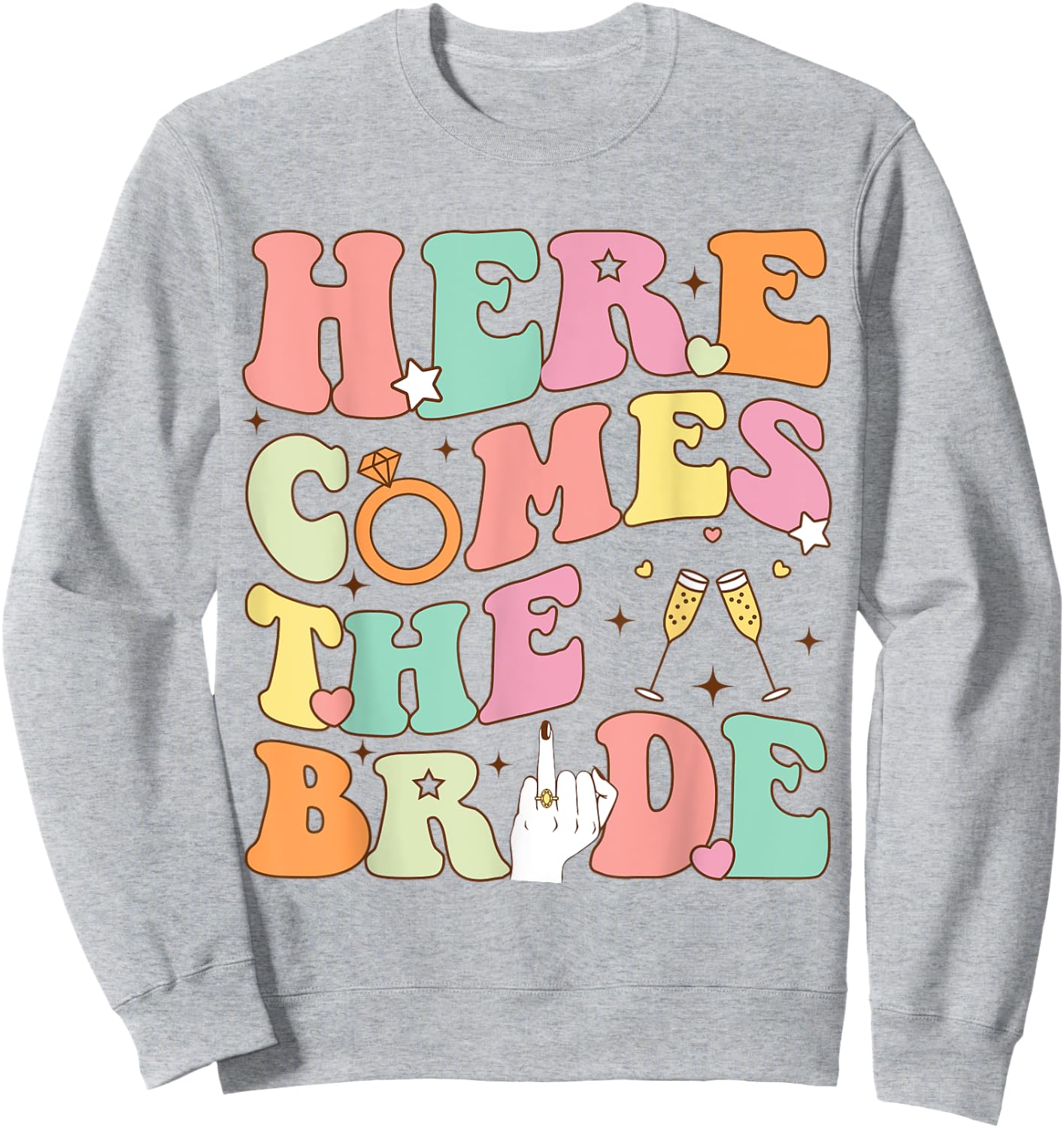 Here Comes the Bride Bachelorette Party Wedding Weekend Sweatshirt - Sweatshirt | Ash
