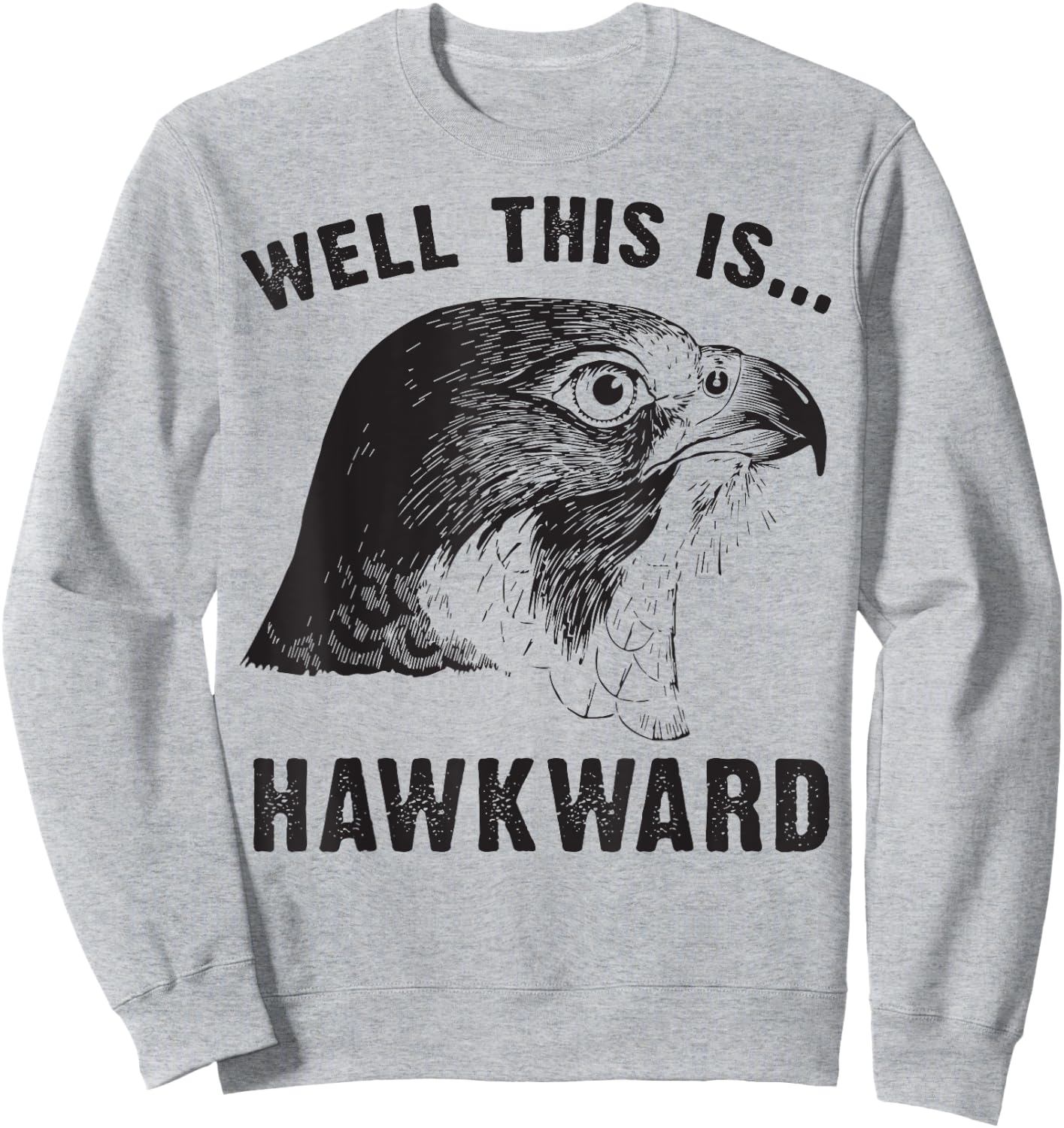 Well This is Hawkward T apparel Awkward funny animal pun Sweatshirt - Sweatshirt | Ash