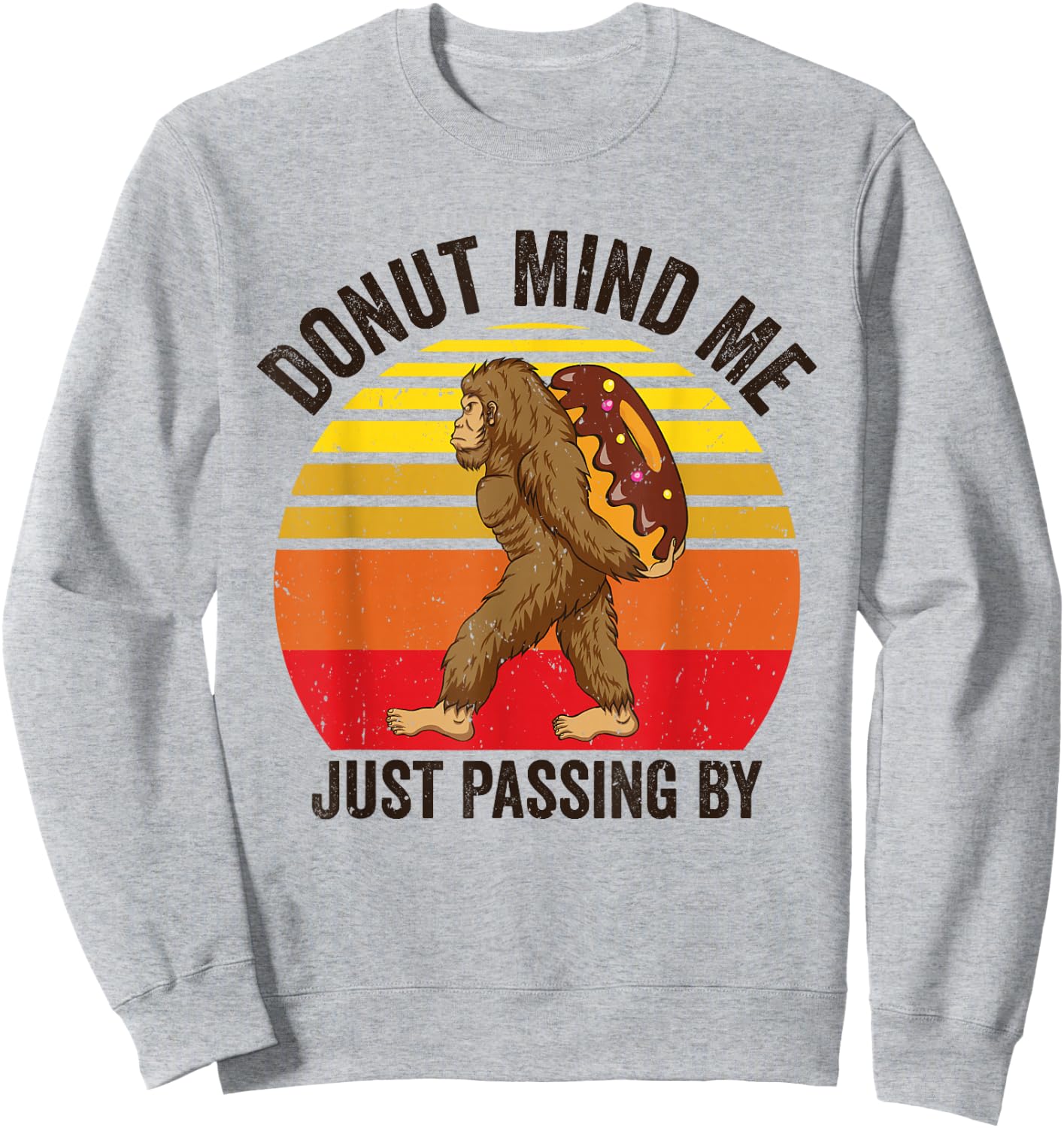 Donut Mind Me Just Passing By Bigfoot Sasquatch Jeti Donut Sweatshirt - Sweatshirt | Ash