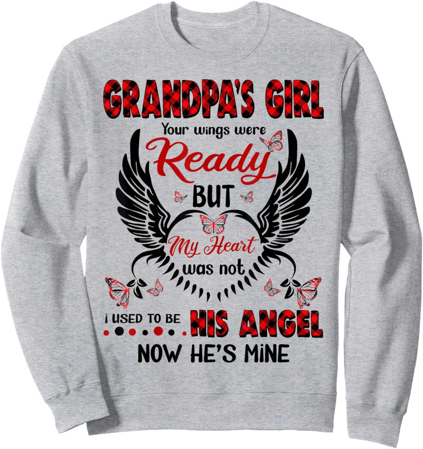 Grandpa's Girl Your Wings Were Ready My But Heart Was Not Sweatshirt - Sweatshirt | Ash