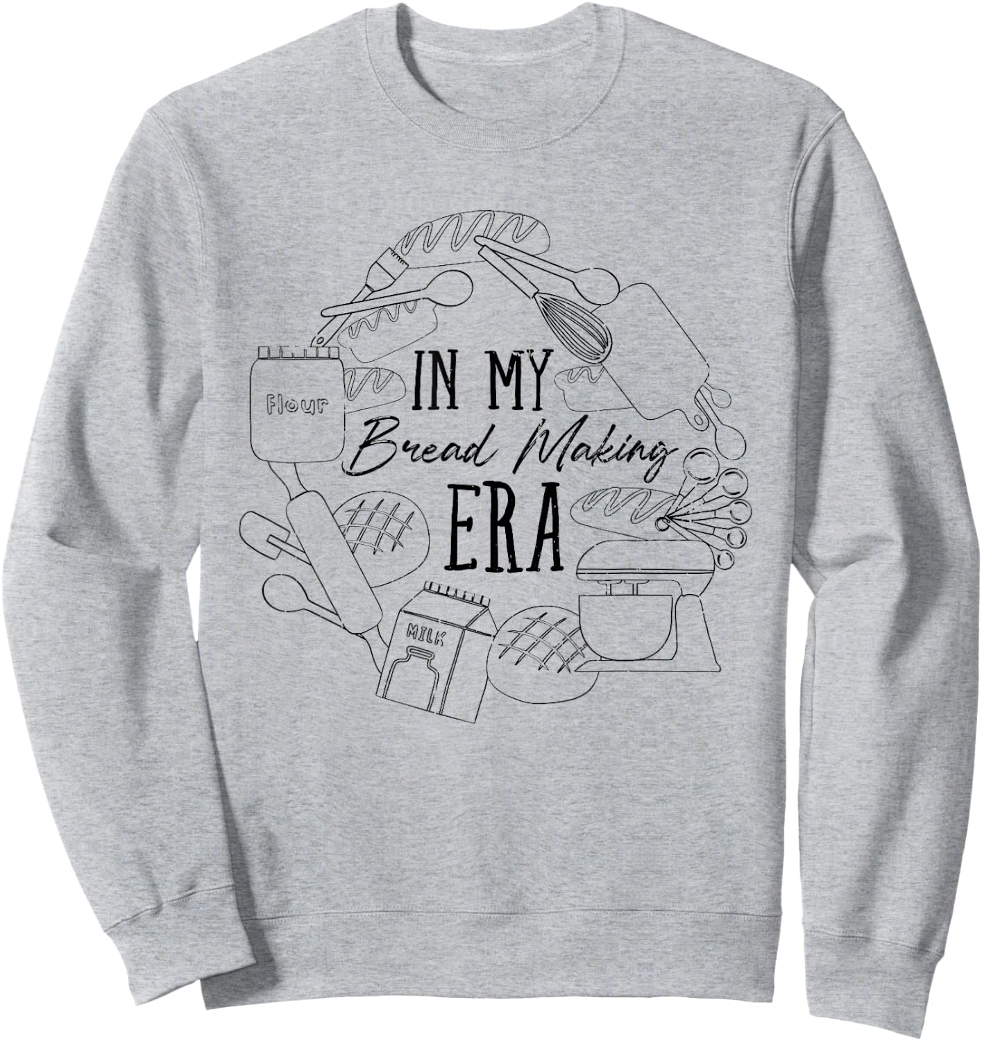 In My Bread Making Era Bread Baking Sourdough Enthusiast Sweatshirt - Sweatshirt | Ash