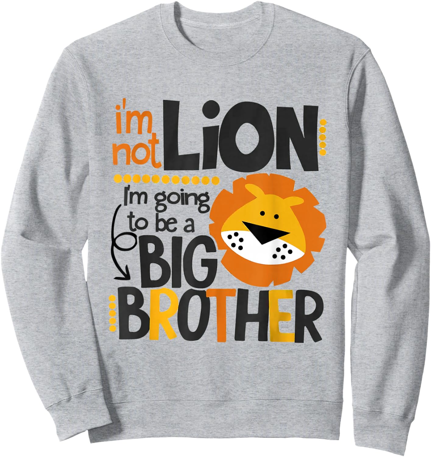 I'm Not Lion I'm Going To Be A Big Brother Lion Pregnancy Sweatshirt - Sweatshirt | Ash