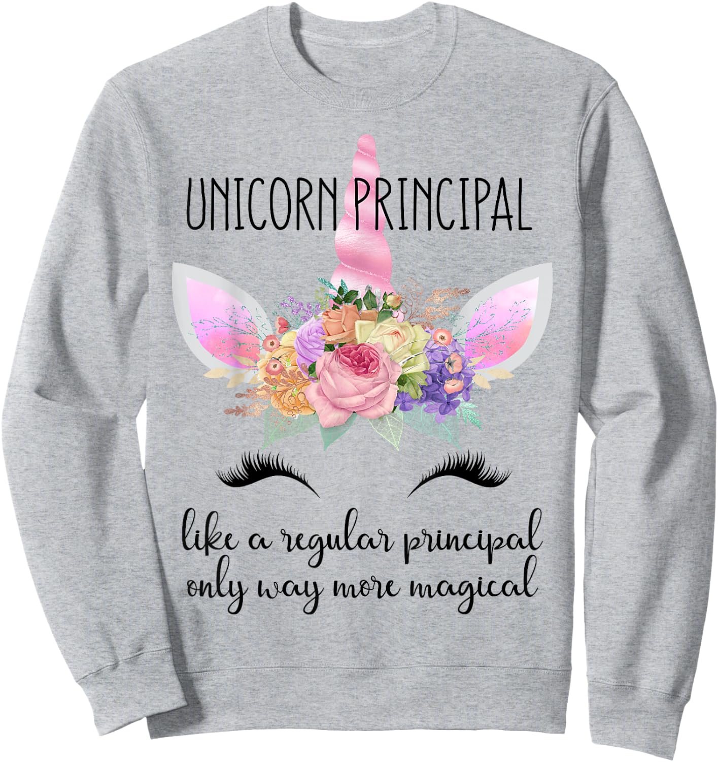 Principal Unicorn Principal of School Teacher Appreciation Men Women Sweatshirt - Sweatshirt | Ash