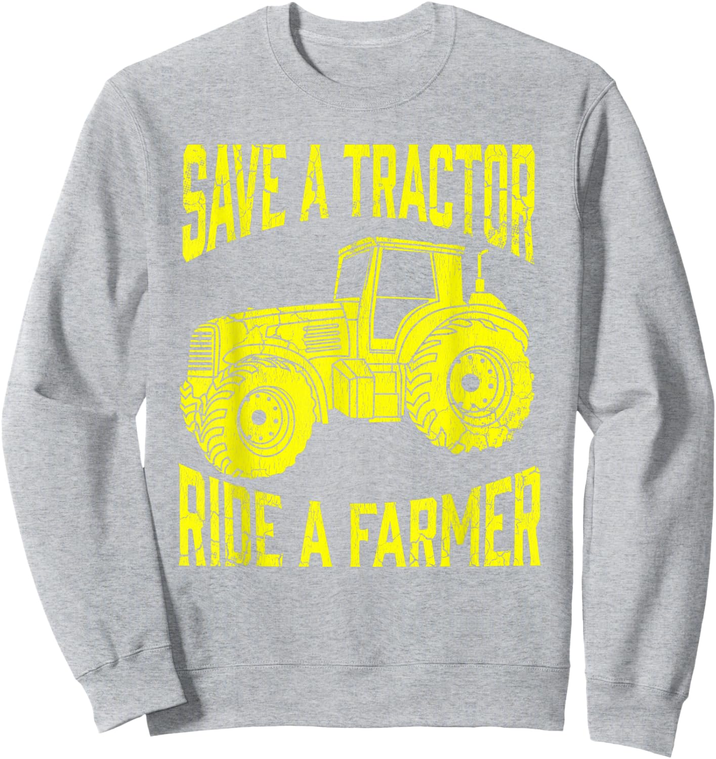 Save A Tractor Ride A Farmer Farming Tractors Farm Sweatshirt - Sweatshirt | Ash