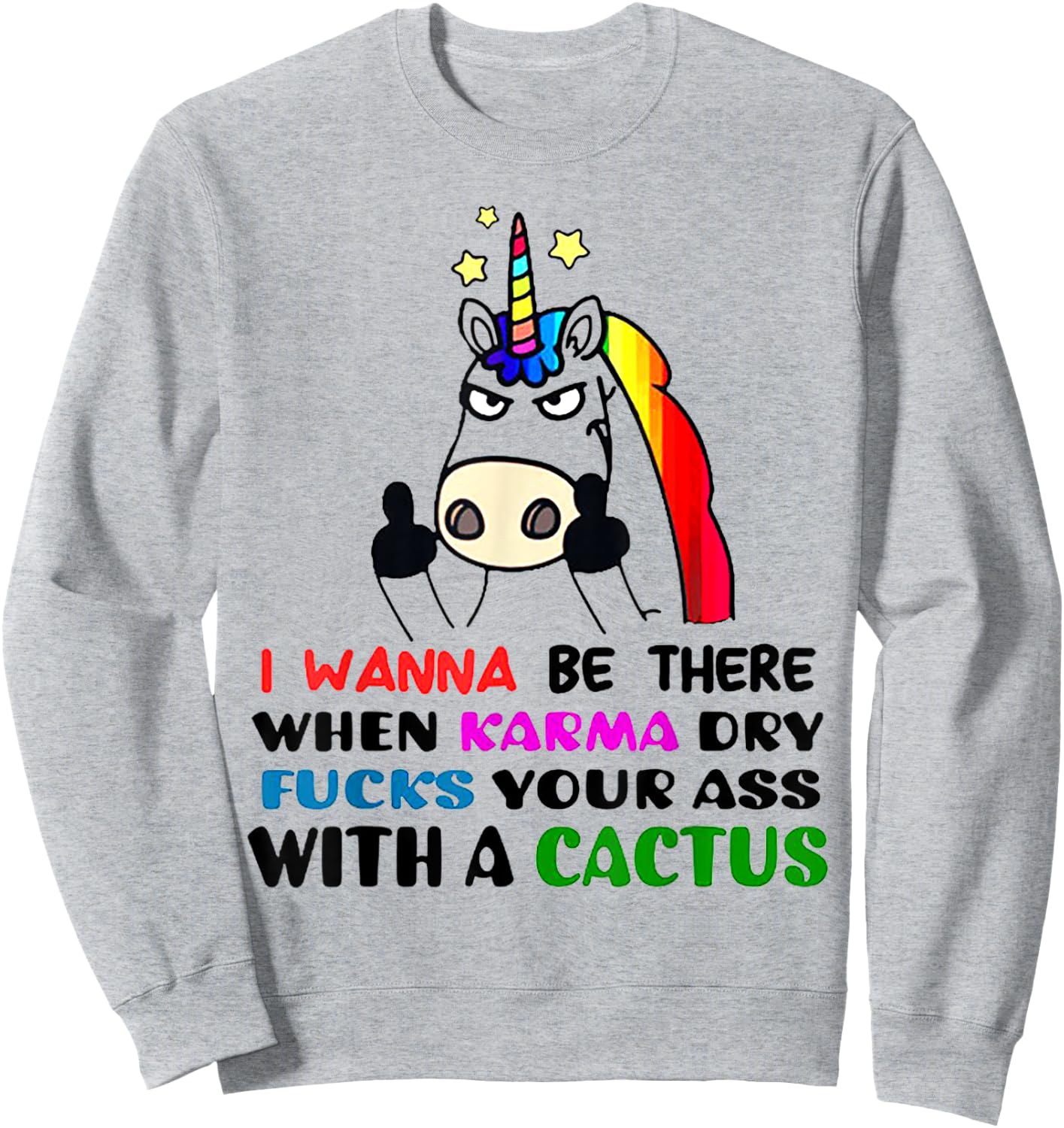 I wanna be there when karma dry fucks your ass unicorn Sweatshirt - Sweatshirt | Ash
