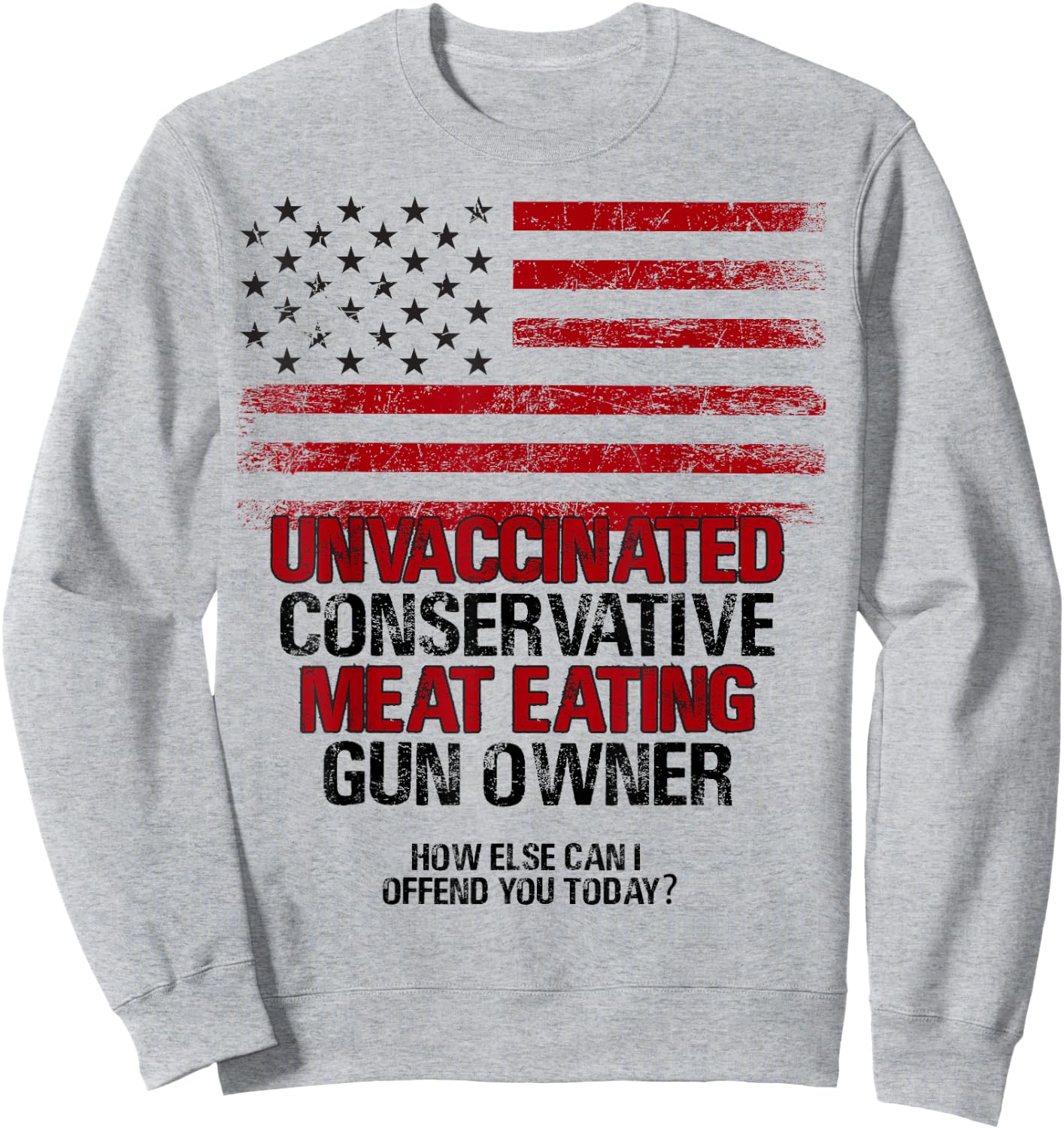 Unvaccinated Conservative Meat Eating Gun Owner USA Flag Women Men Sweatshirt - Sweatshirt | Ash