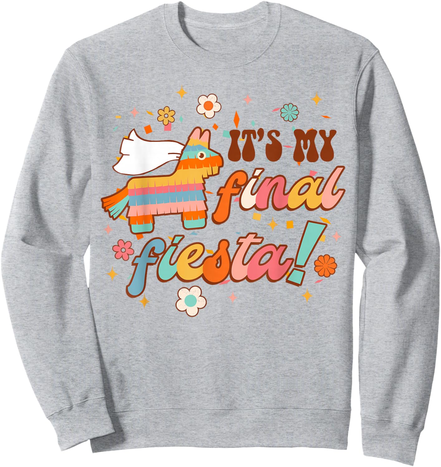 It's My Final Fiesta Siesta Bride To Be Bachelorette Party Sweatshirt - Sweatshirt | Ash