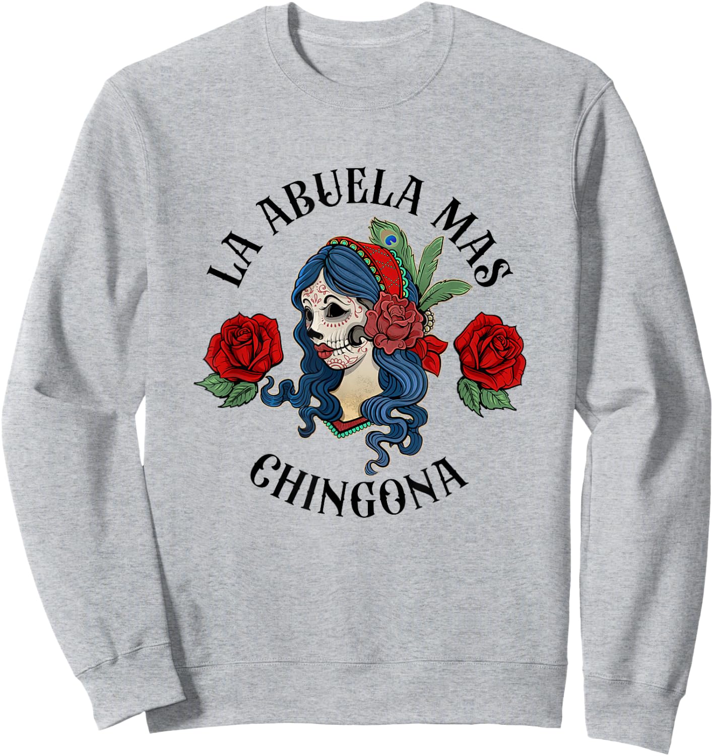 La Abuela Mas Chingona Spanish Grandma Mexicana Mother’s Day Sweatshirt - Sweatshirt | Ash