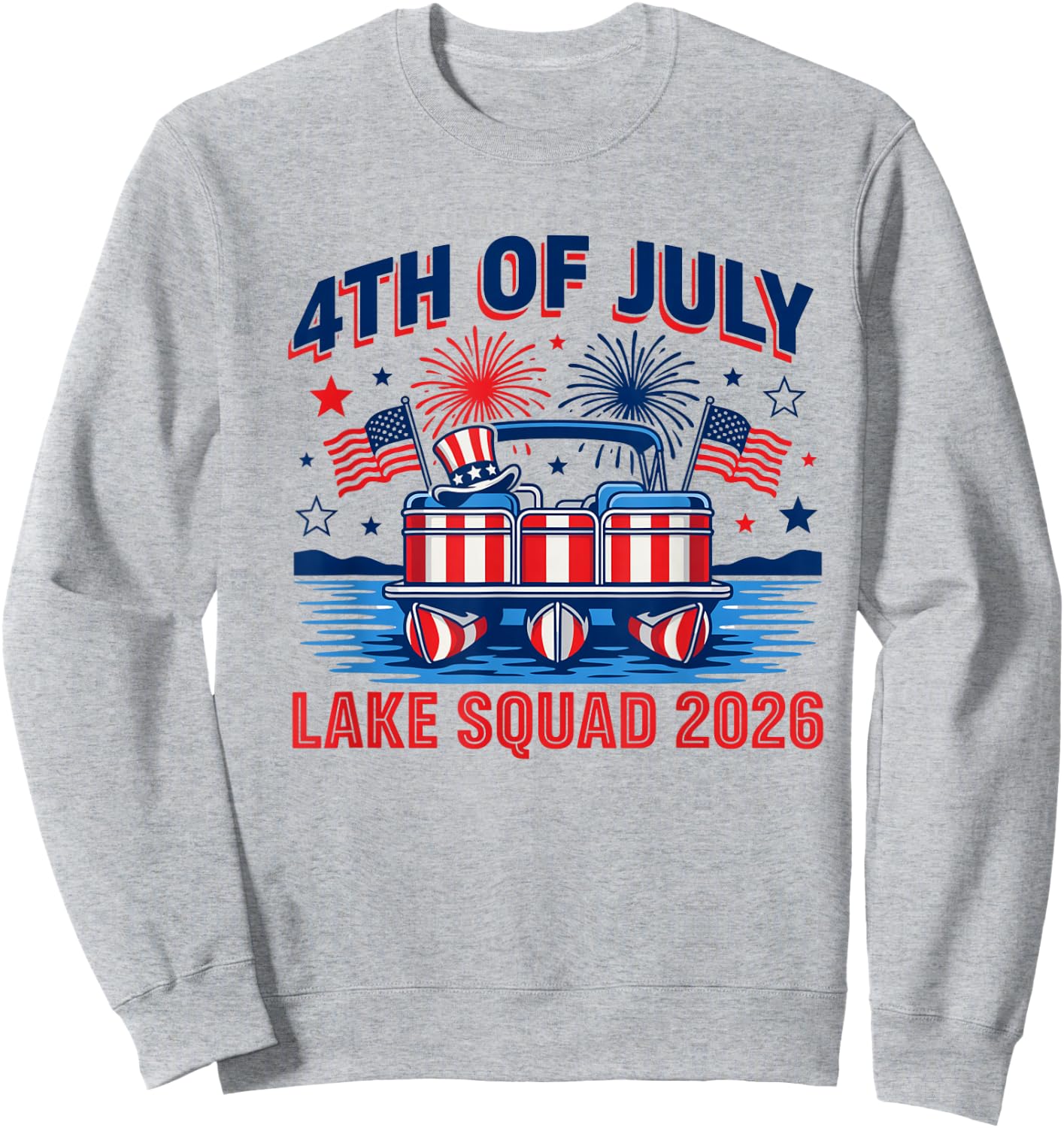 4th of July Lake Squad 2026 Patriotic Pontoon Boat Merica Sweatshirt - Sweatshirt | Ash