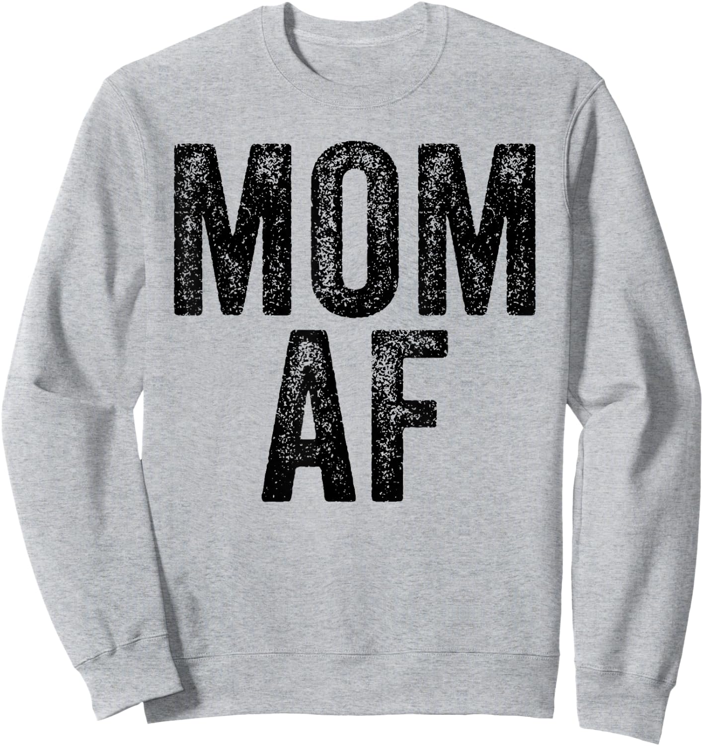Mom AF Mama Funny Mom Mother's Day Vintage Distressed Sweatshirt - Sweatshirt | Ash