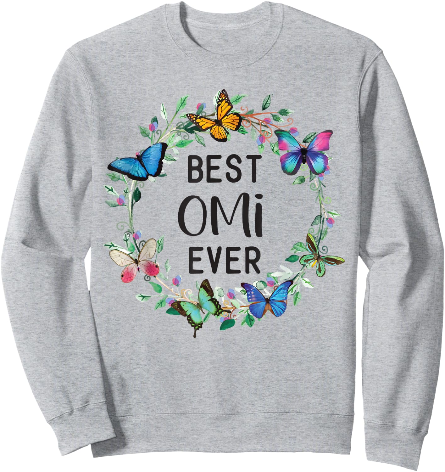 Best Omi Ever Butterfly Floral Personalized Name Sweatshirt - Sweatshirt | Ash