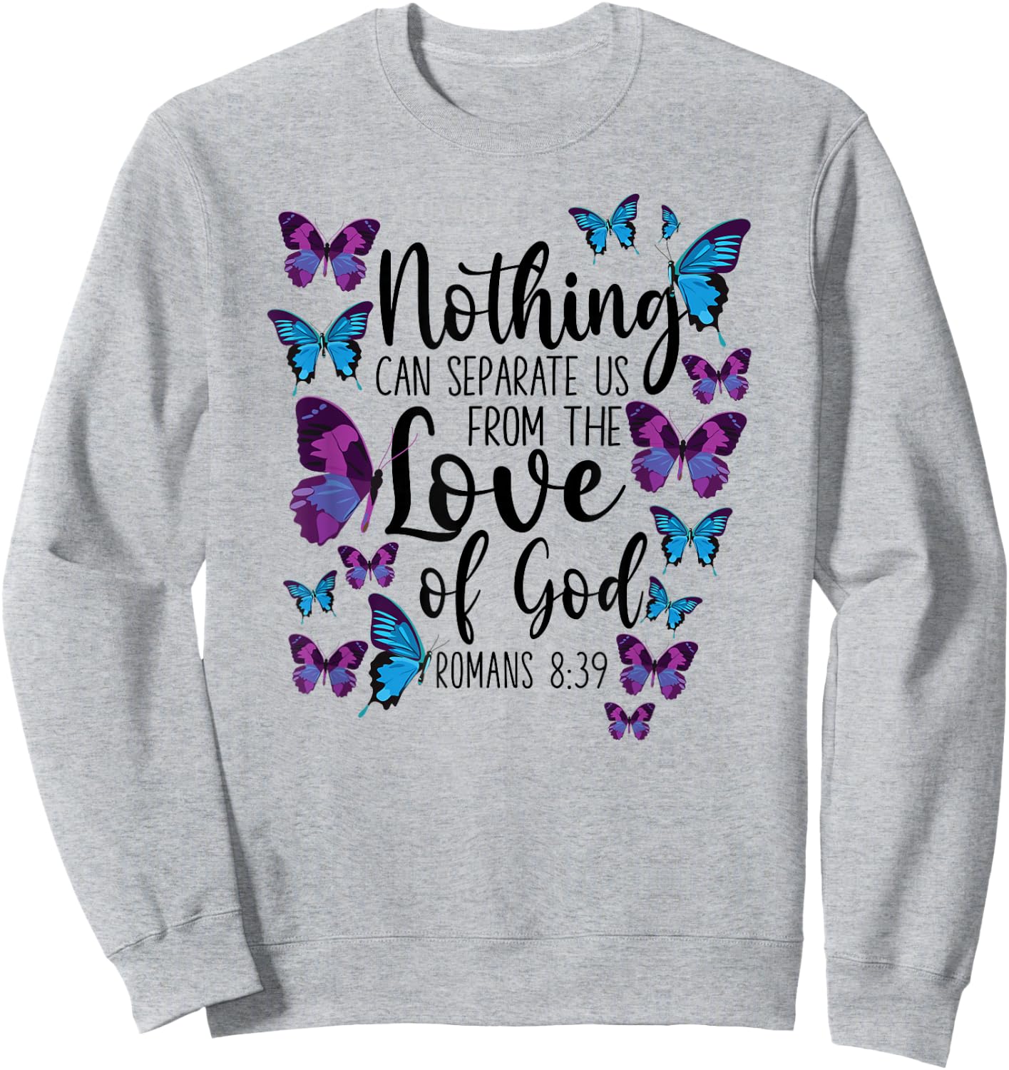 Christian Bible Verse Quote Butterfly Romans 8:39 Sweatshirt - Sweatshirt | Ash