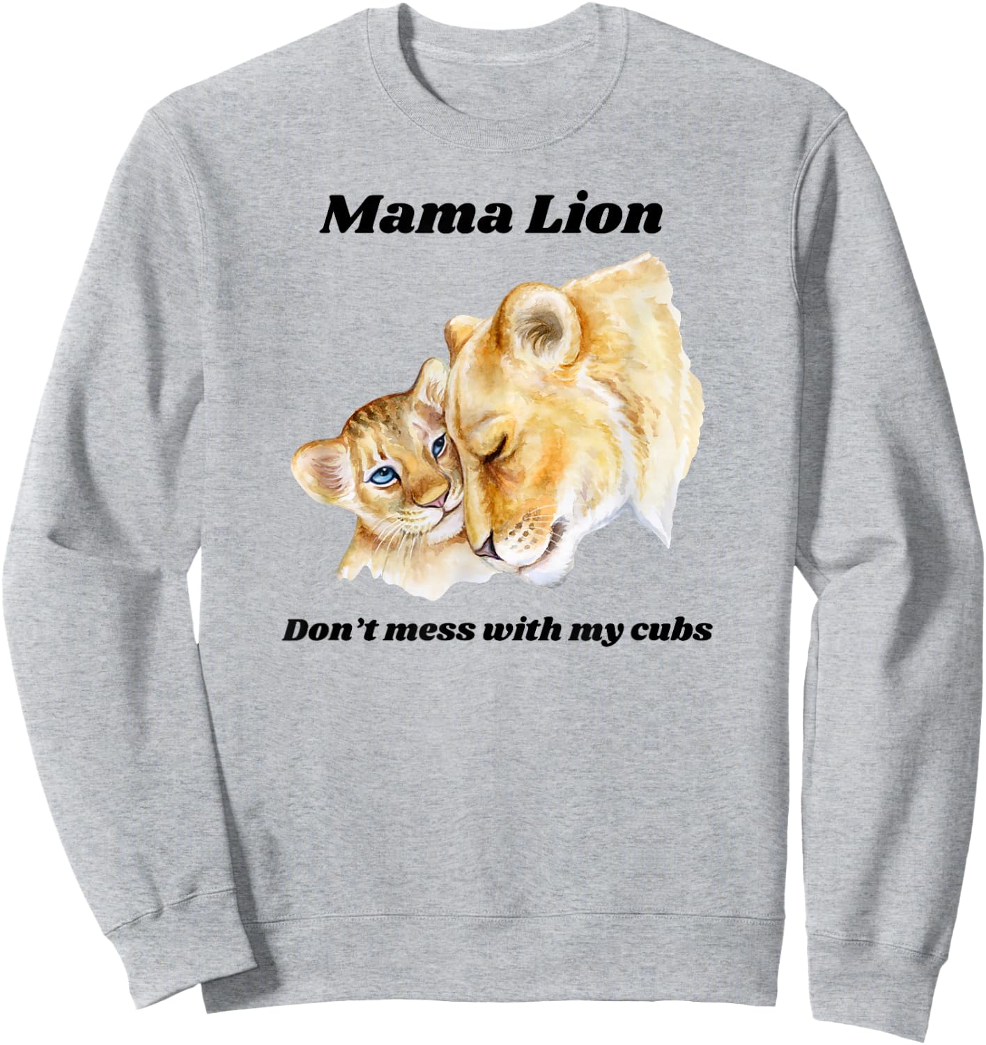 Mama Lioness Tiger Cougar Big Cat Mother Sweatshirt - Sweatshirt | Ash
