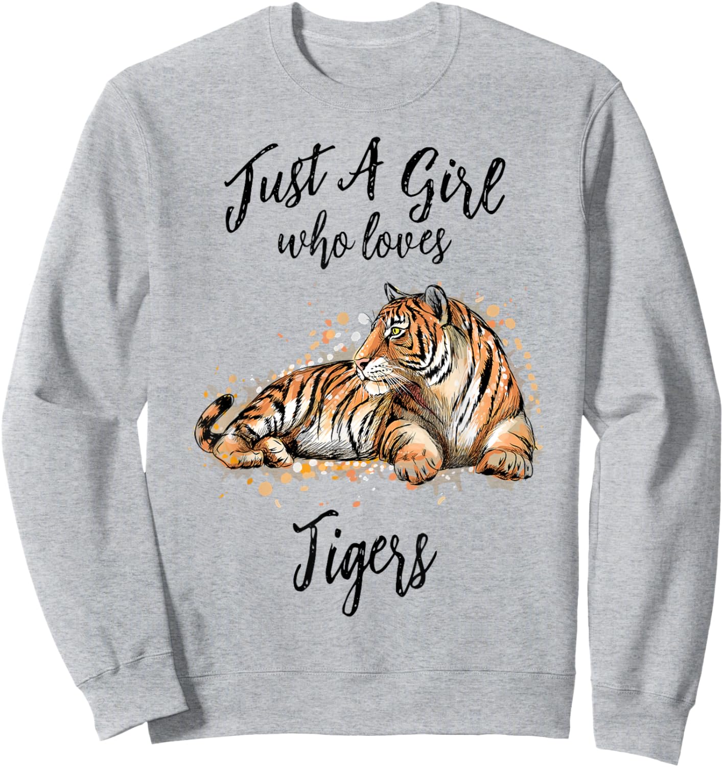 Just a Girl Who Loves Tigers Tiger Animal Lover Girls Women Sweatshirt - Sweatshirt | Ash