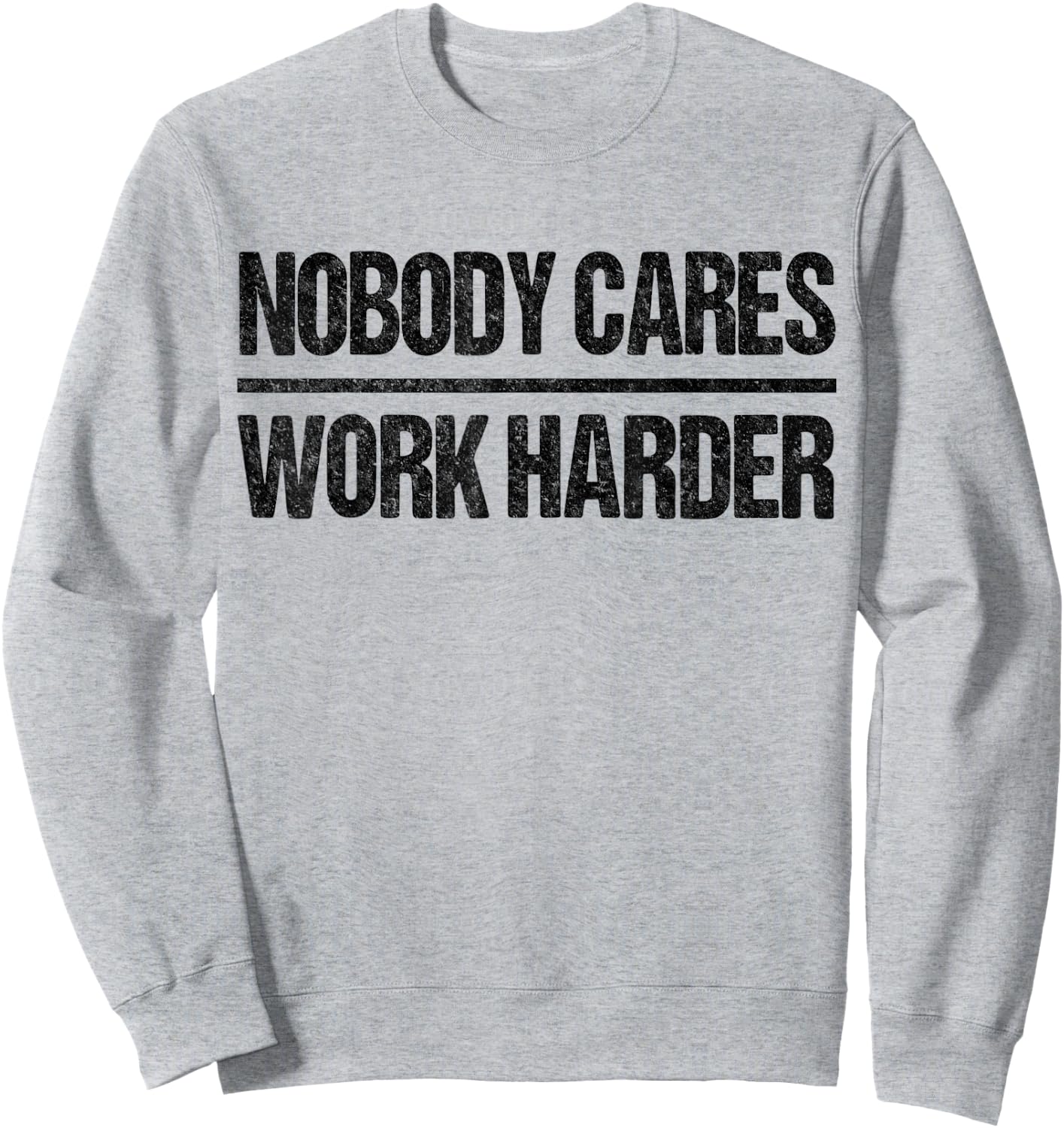 Retro Vintage No One Cares About Work Harder Sweatshirt - Sweatshirt | Ash