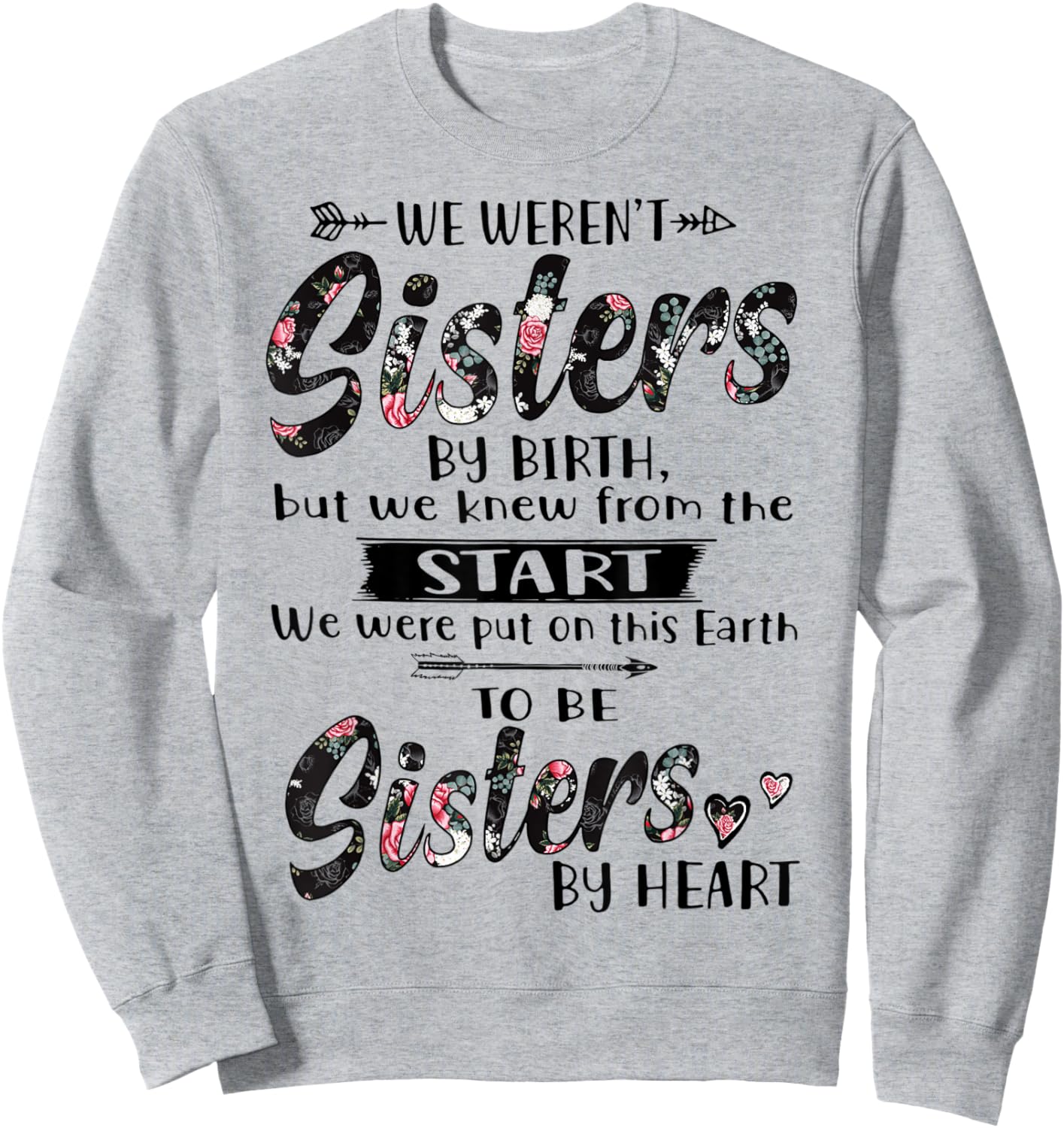 We Weren't Sisters By Birth But We Knew From The Start Sweatshirt - Sweatshirt | Ash